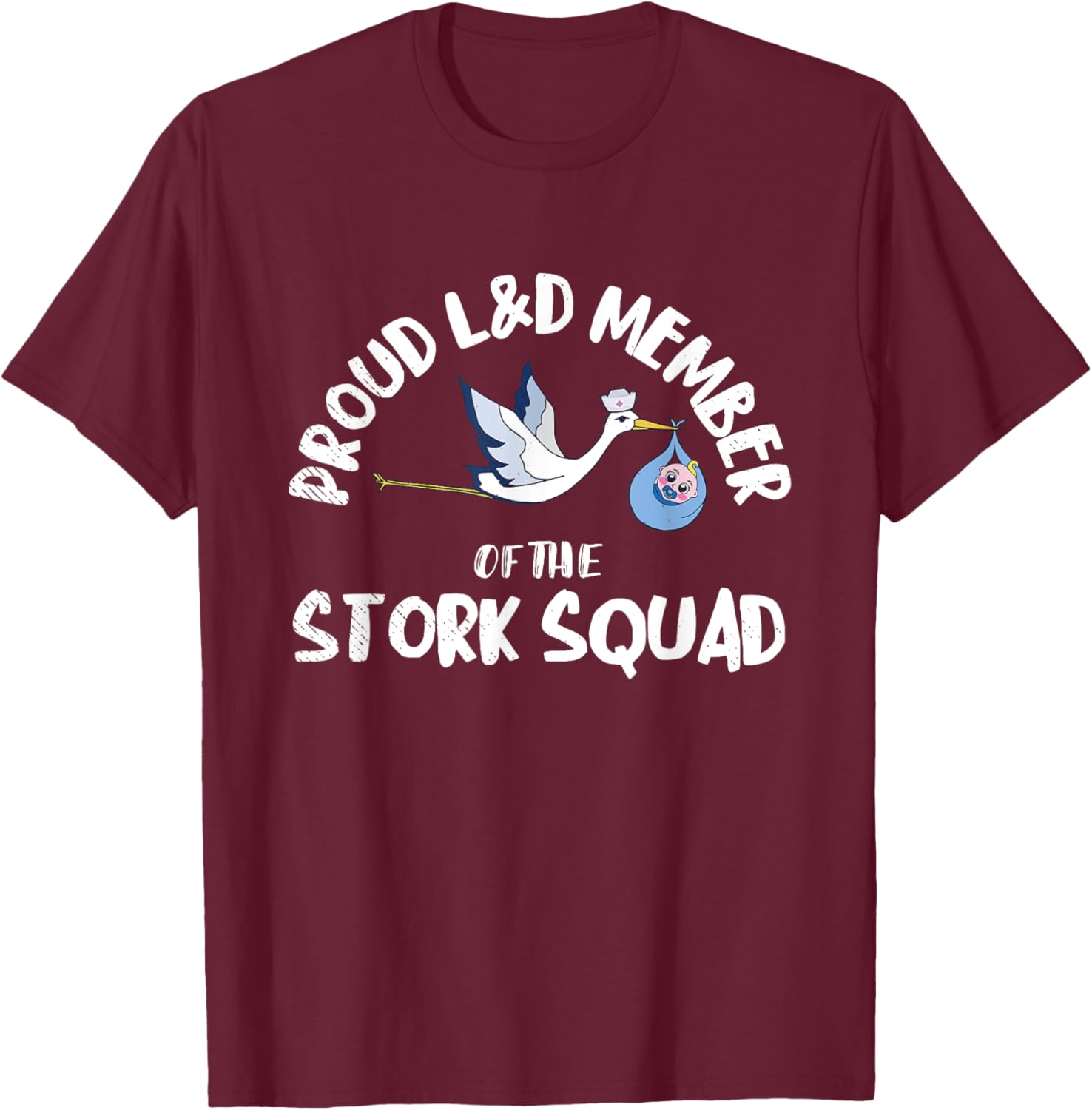 Proud L&D Member Of The Stork Squad Labor & Delivery Nurse T-Shirt - T-Shirt | Maroon