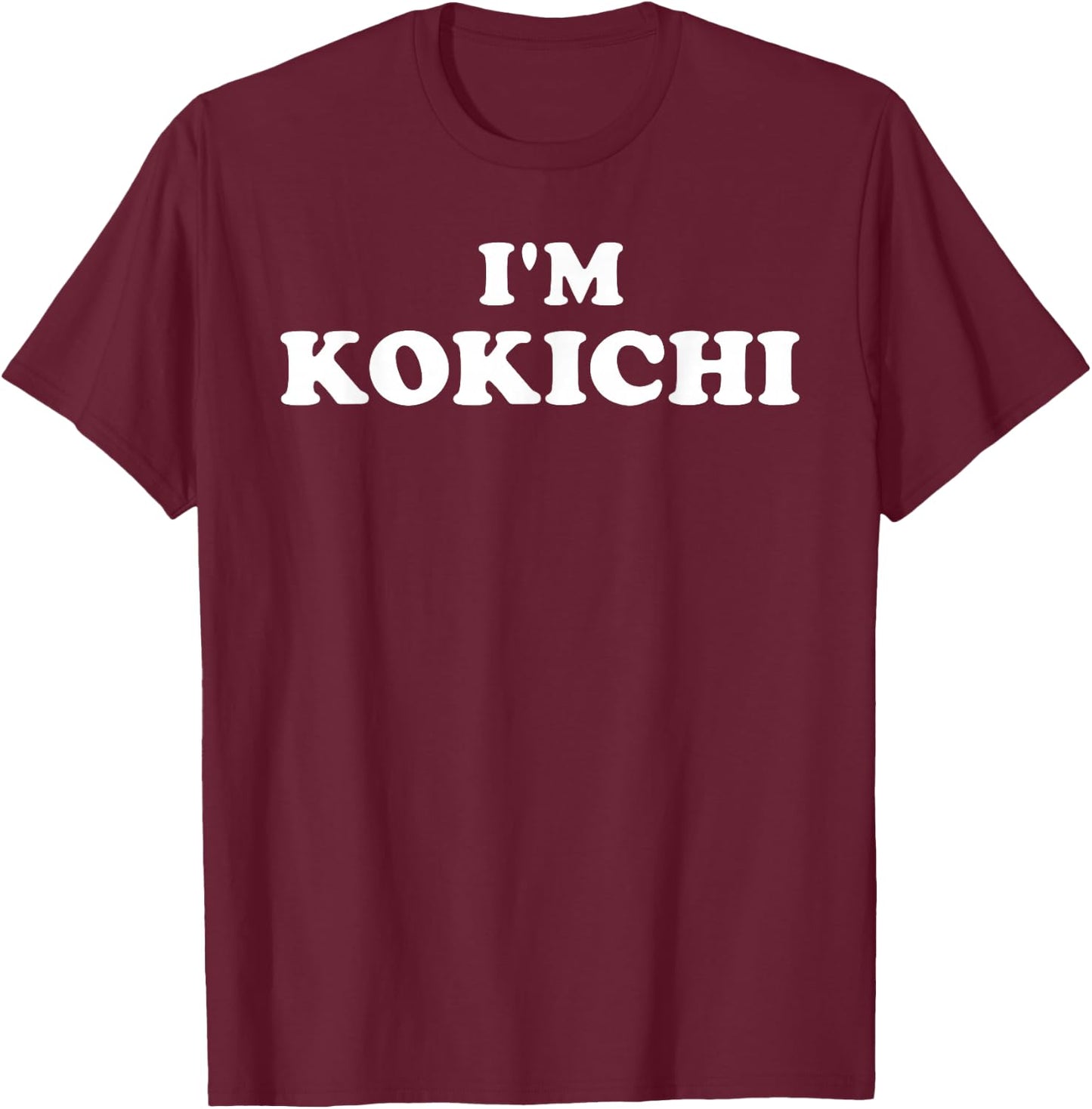 I'm Kokichi, I Am Kokichi, I Am Kokichi T-Shirt - T-Shirt | Maroon