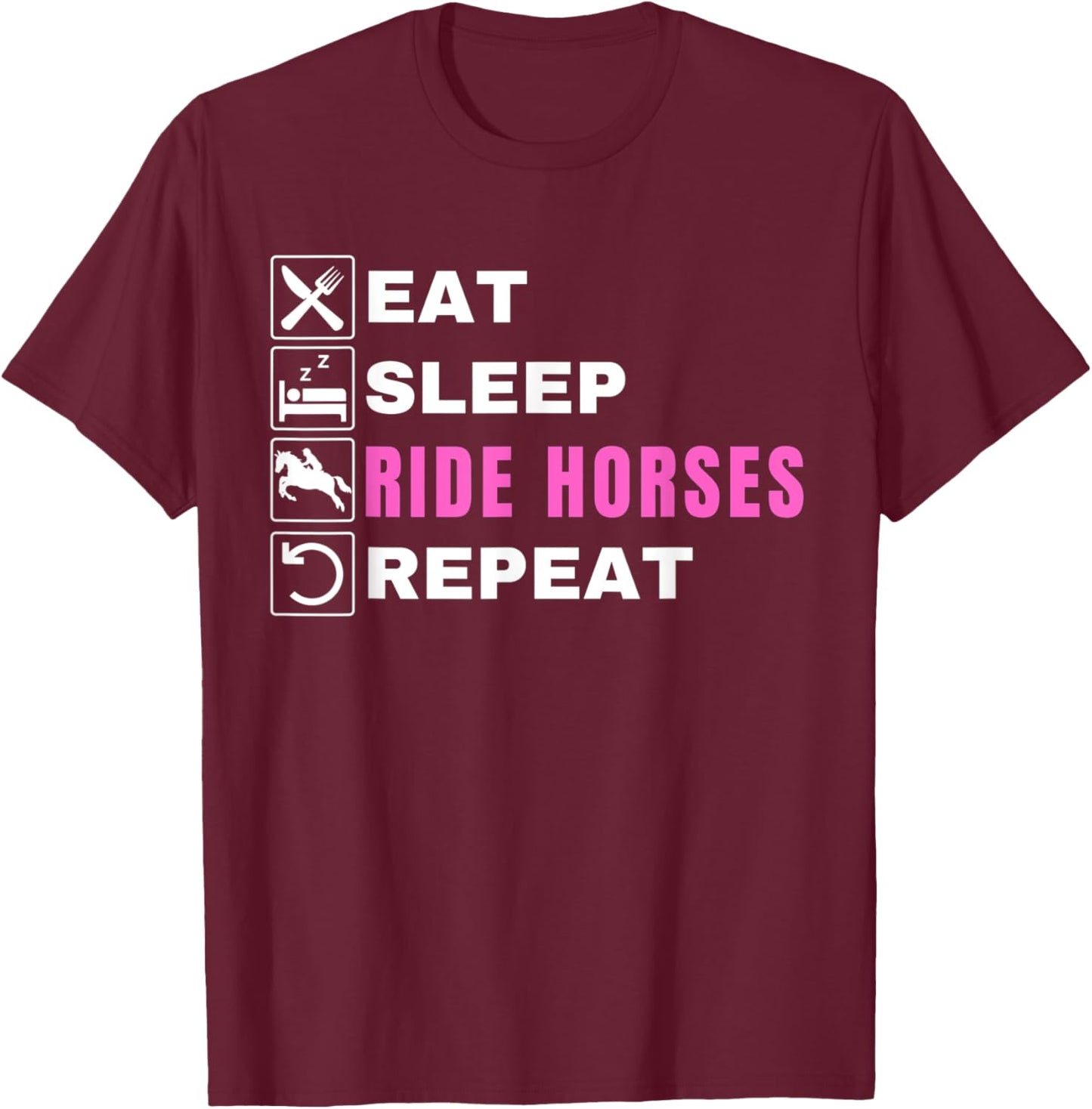 Eat Sleep Ride Horses Repeat, Pony, Funny Horseback Riding T-Shirt - T-Shirt | Maroon