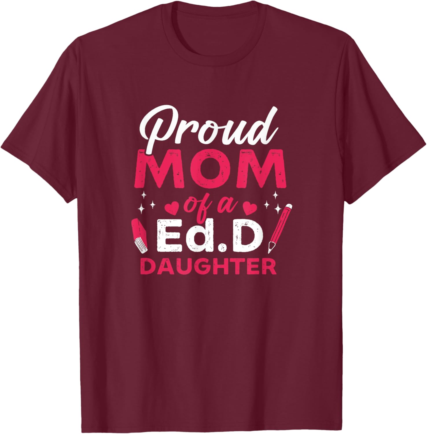 Prod EdD Mom Doctor Of Education Doctorate Doctoral Degree T-Shirt - T-Shirt | Maroon
