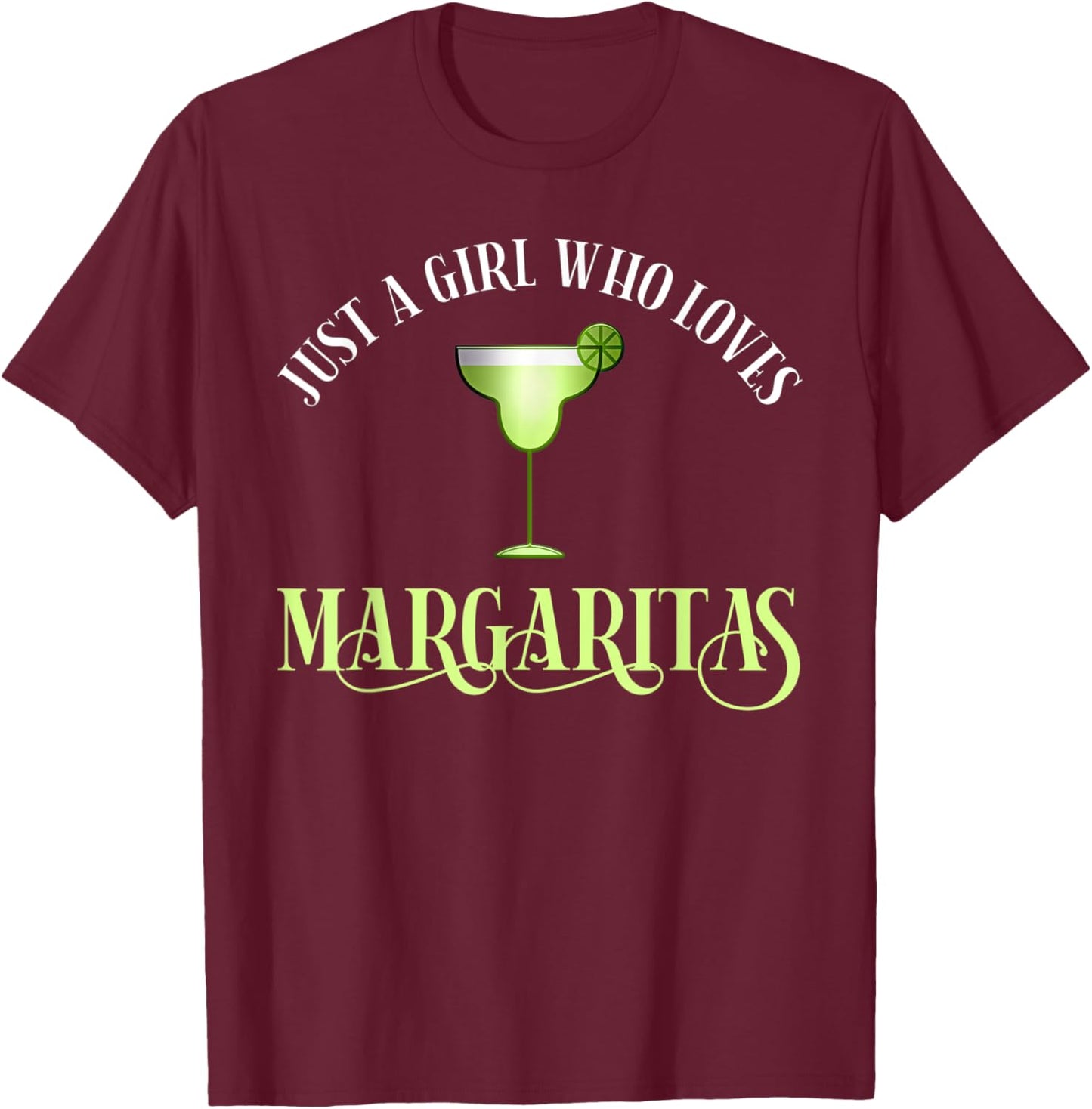 Just A Girl Who Loves Margaritas Funny Margarita Lover T-Shirt - T-Shirt | Maroon