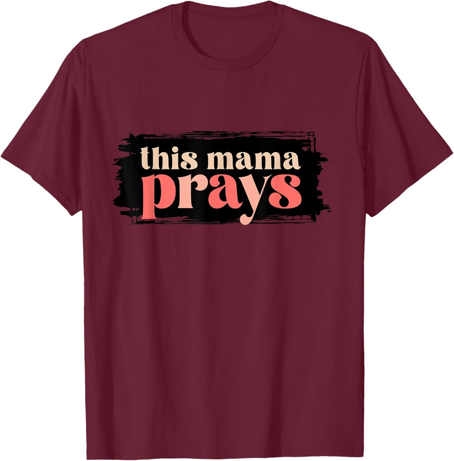 Praying Mama Prayer Cute Christian Mom T-Shirt - T-Shirt | Maroon