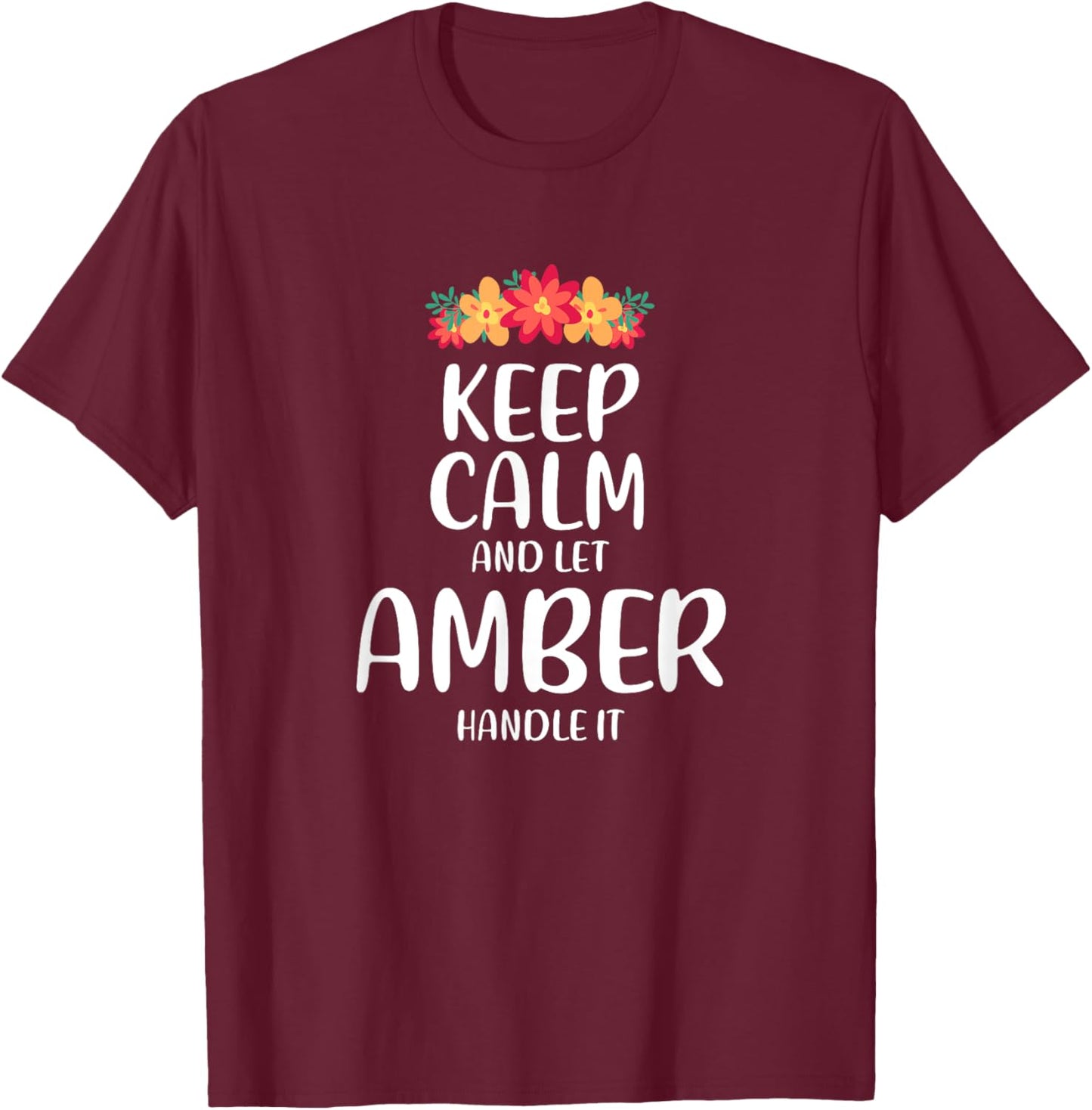 Amber Keep Calm Personalized Name Memes Dad Jokes Trend T-Shirt - T-Shirt | Maroon