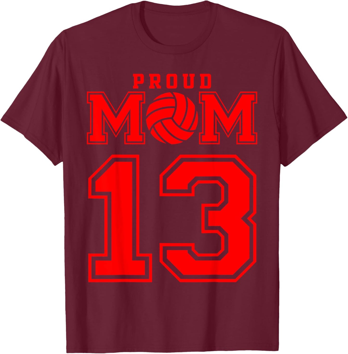 Proud Volleyball Mom Number 13 R T-Shirt - T-Shirt | Maroon