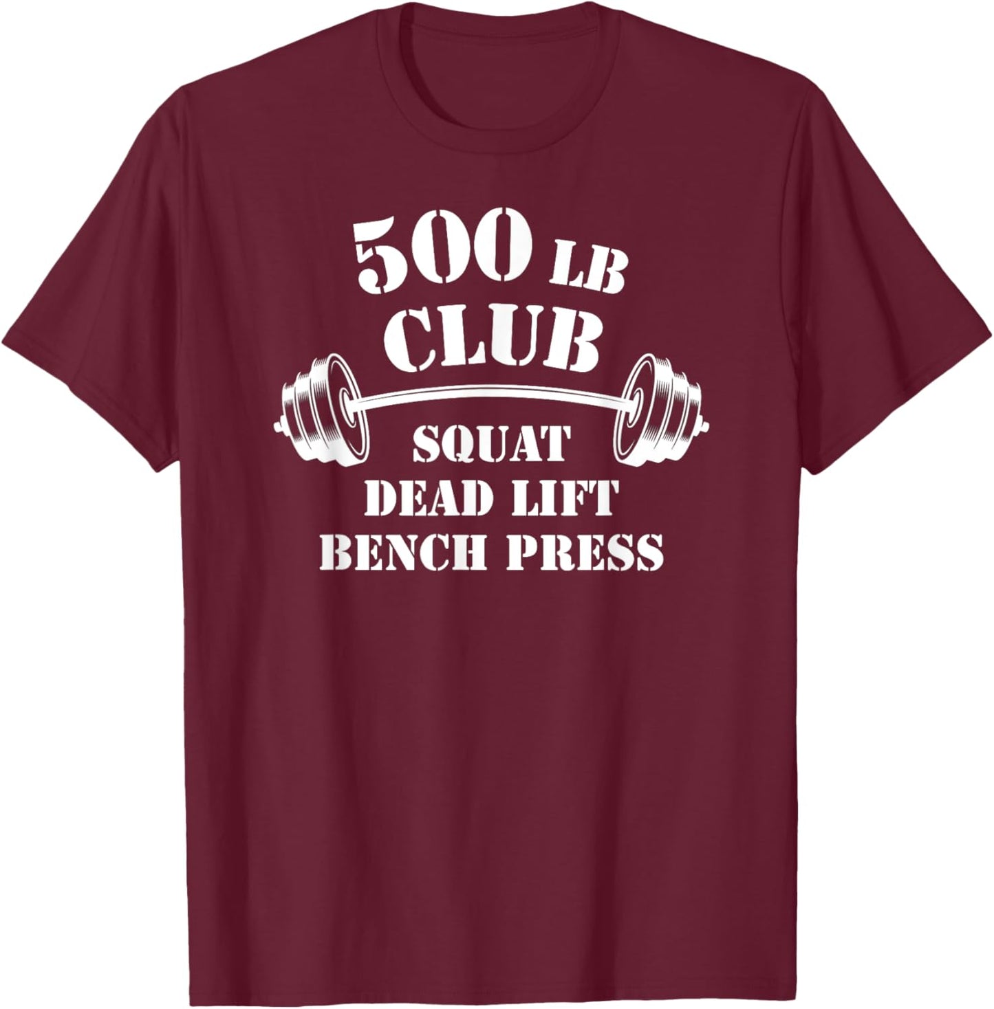 500 Lb Pound Club Gym Weightlifting Powerlift Weightlift T-Shirt - T-Shirt | Maroon