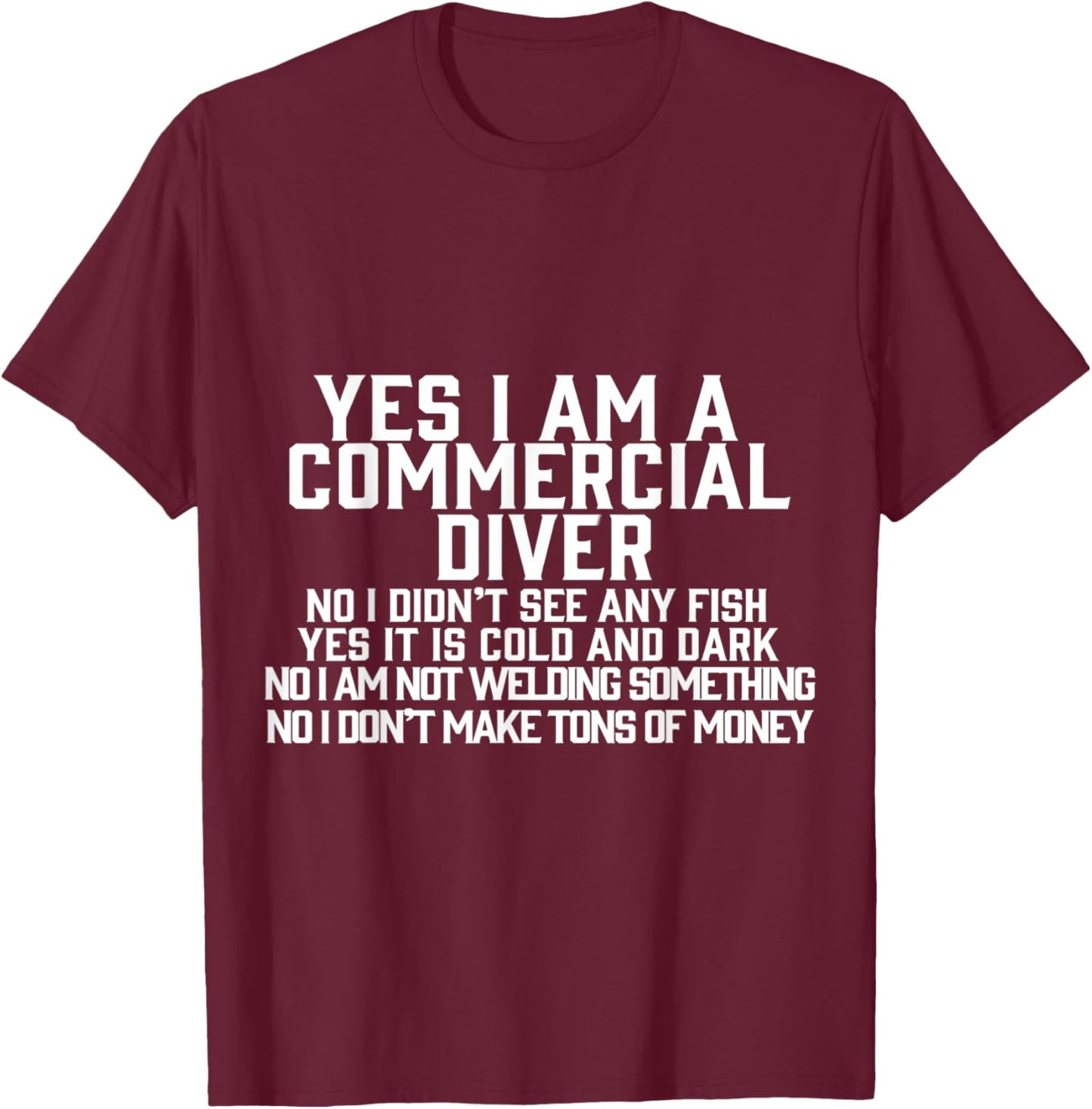 Yes I am a Commercial Diver T-Shirt - T-Shirt | Maroon
