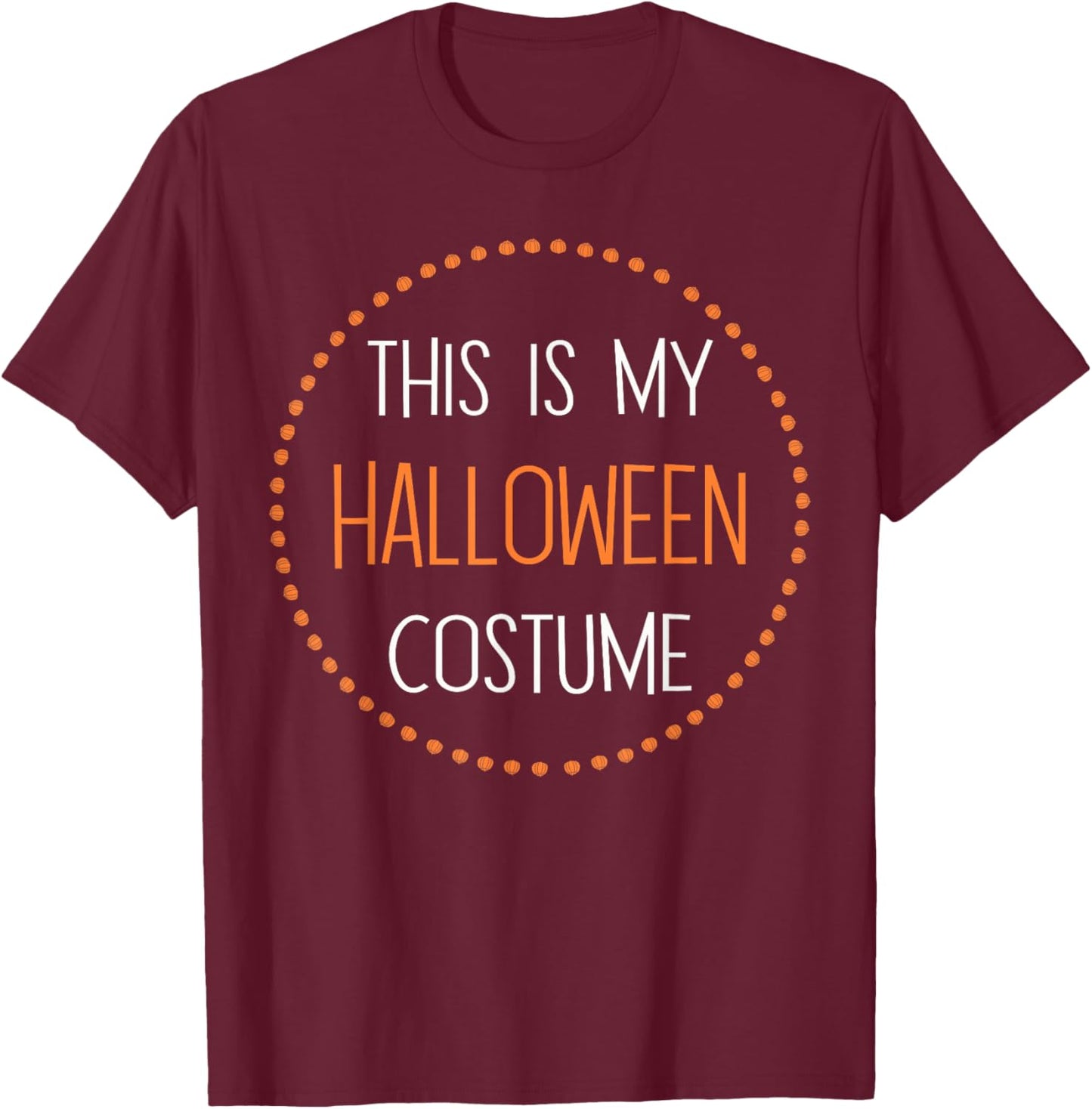 This is my Halloween Costume T-Shirt - T-Shirt | Maroon