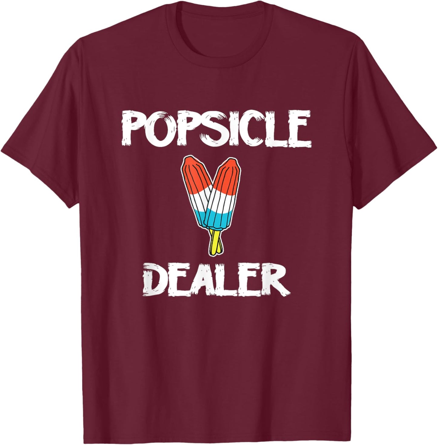 Popsicle Dealer Funny 4th Of July T-Shirt - T-Shirt | Maroon