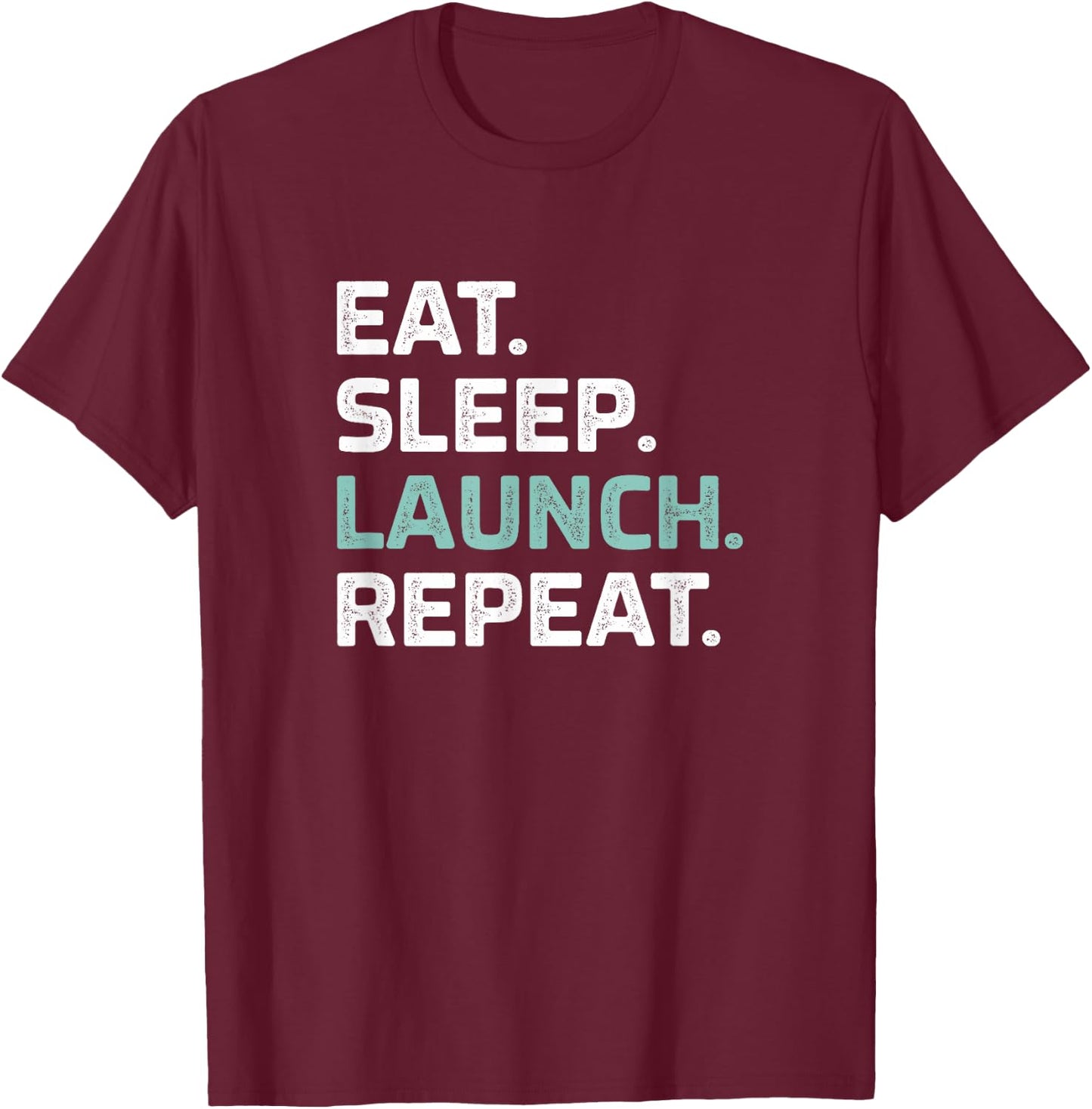 Eat Sleep Launch Repeat - Vintage Style T-Shirt - T-Shirt | Maroon