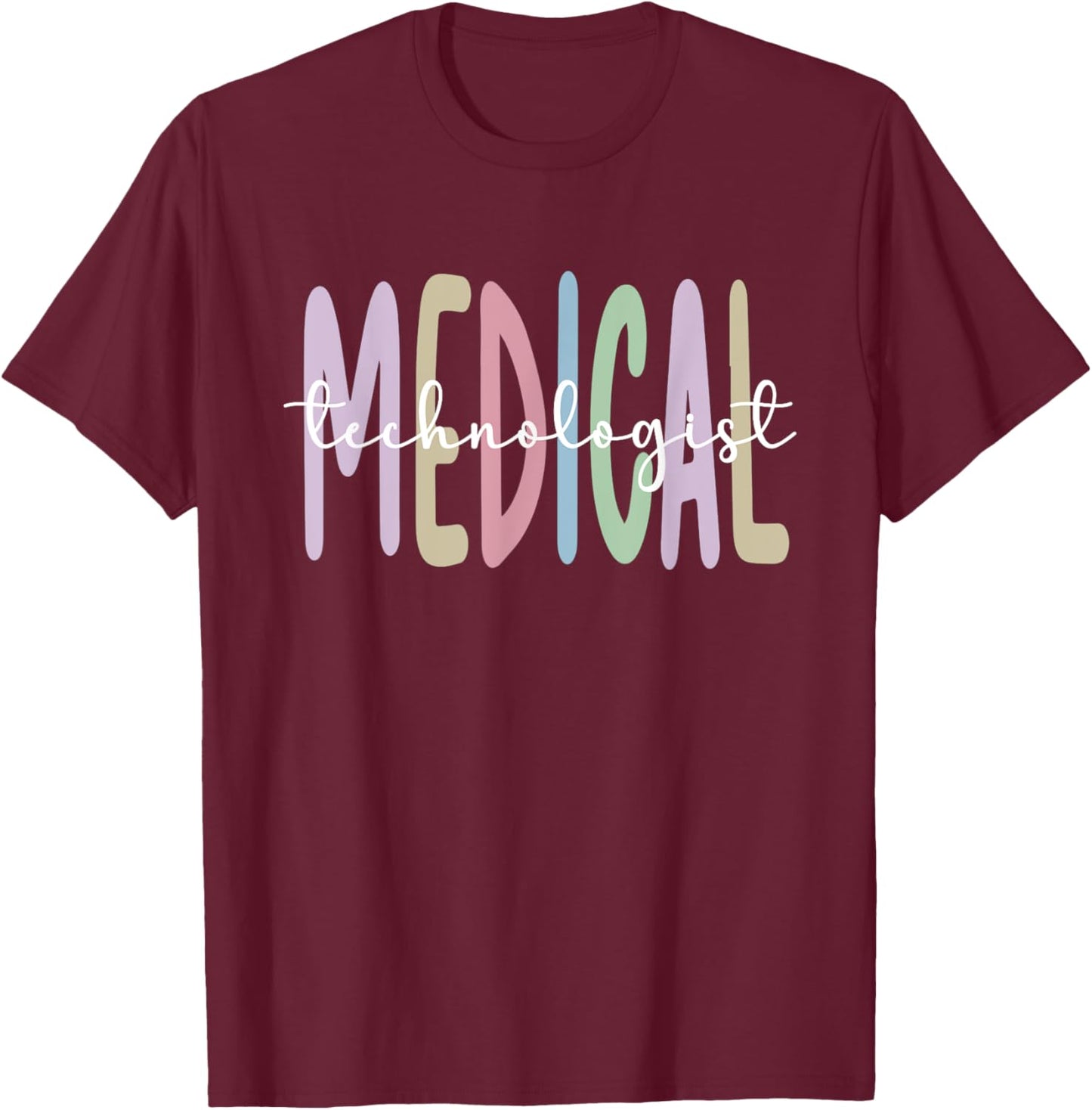 Medical Tech Appreciation Medical Technologist T-Shirt - T-Shirt | Maroon