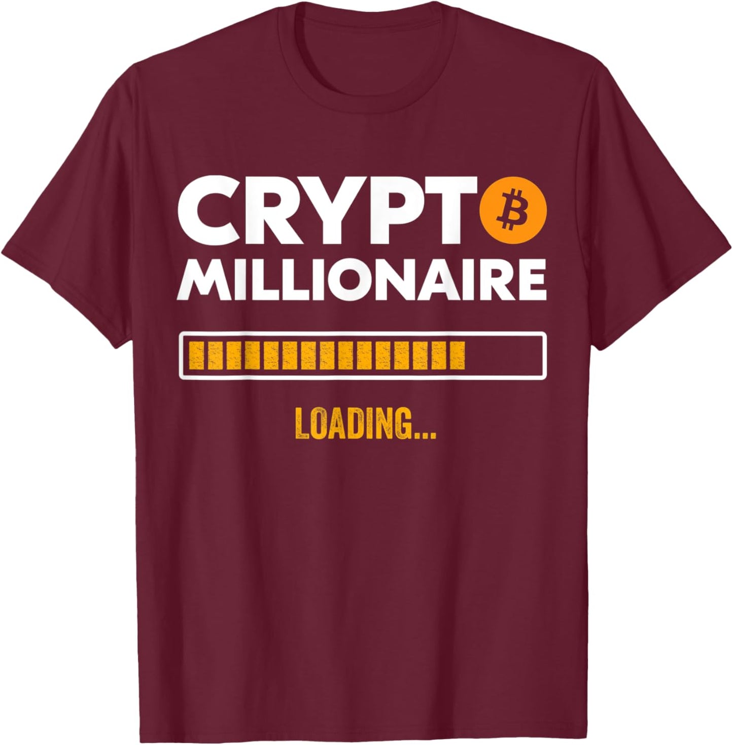 Bitcoin Crypto Millionaire Loading Funny Crypto Investor BTC T-Shirt - T-Shirt | Maroon