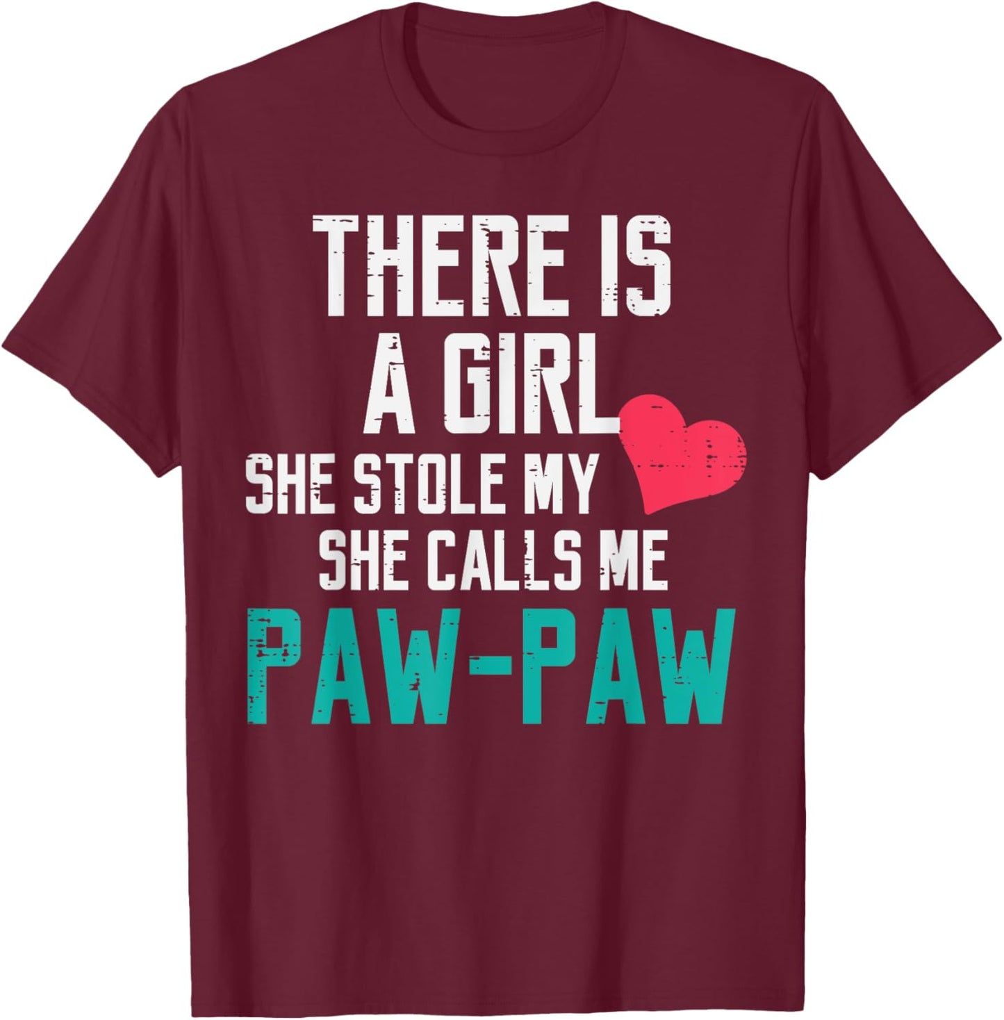 A Girl Stole My Heart Calls Me Paw Paw Fathers Day Grandpa T-Shirt - T-Shirt | Maroon