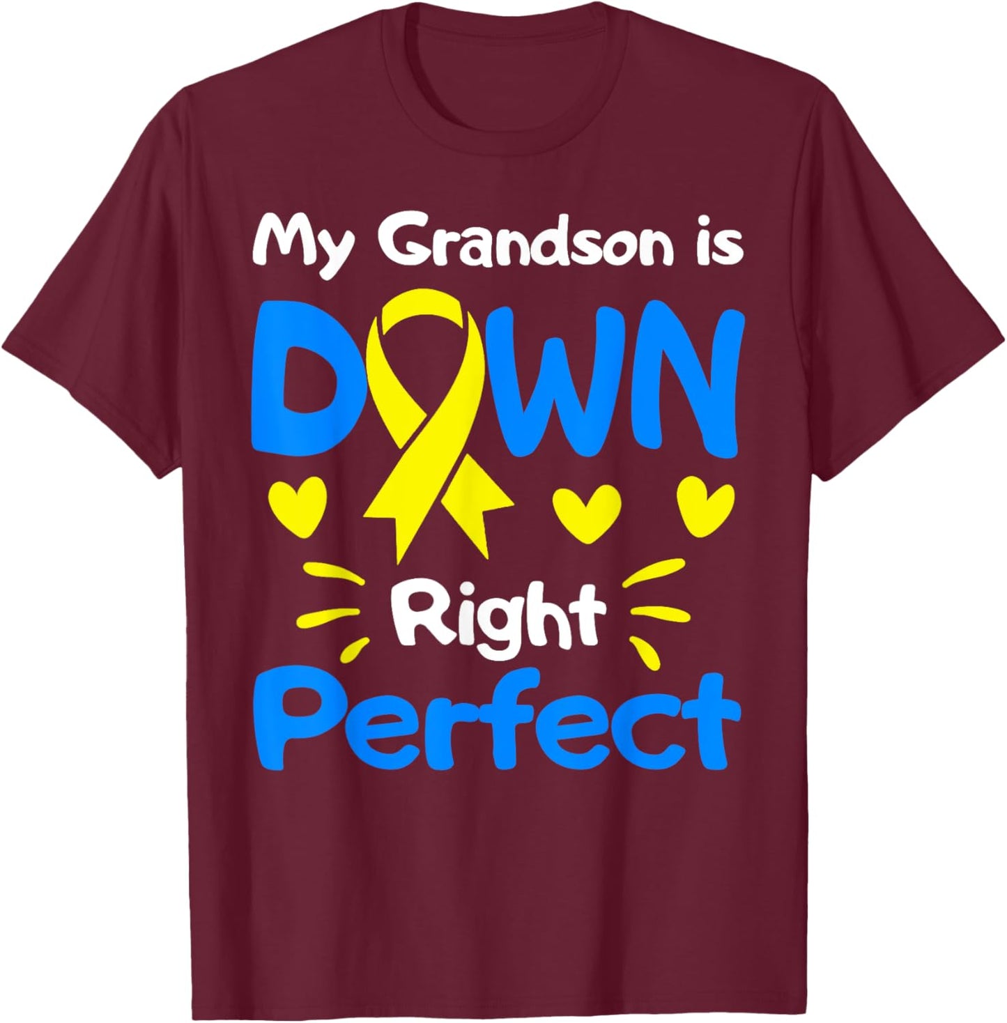 My Grandson Is Down Right Perfect Down Syndrome Awareness T-Shirt - T-Shirt | Maroon