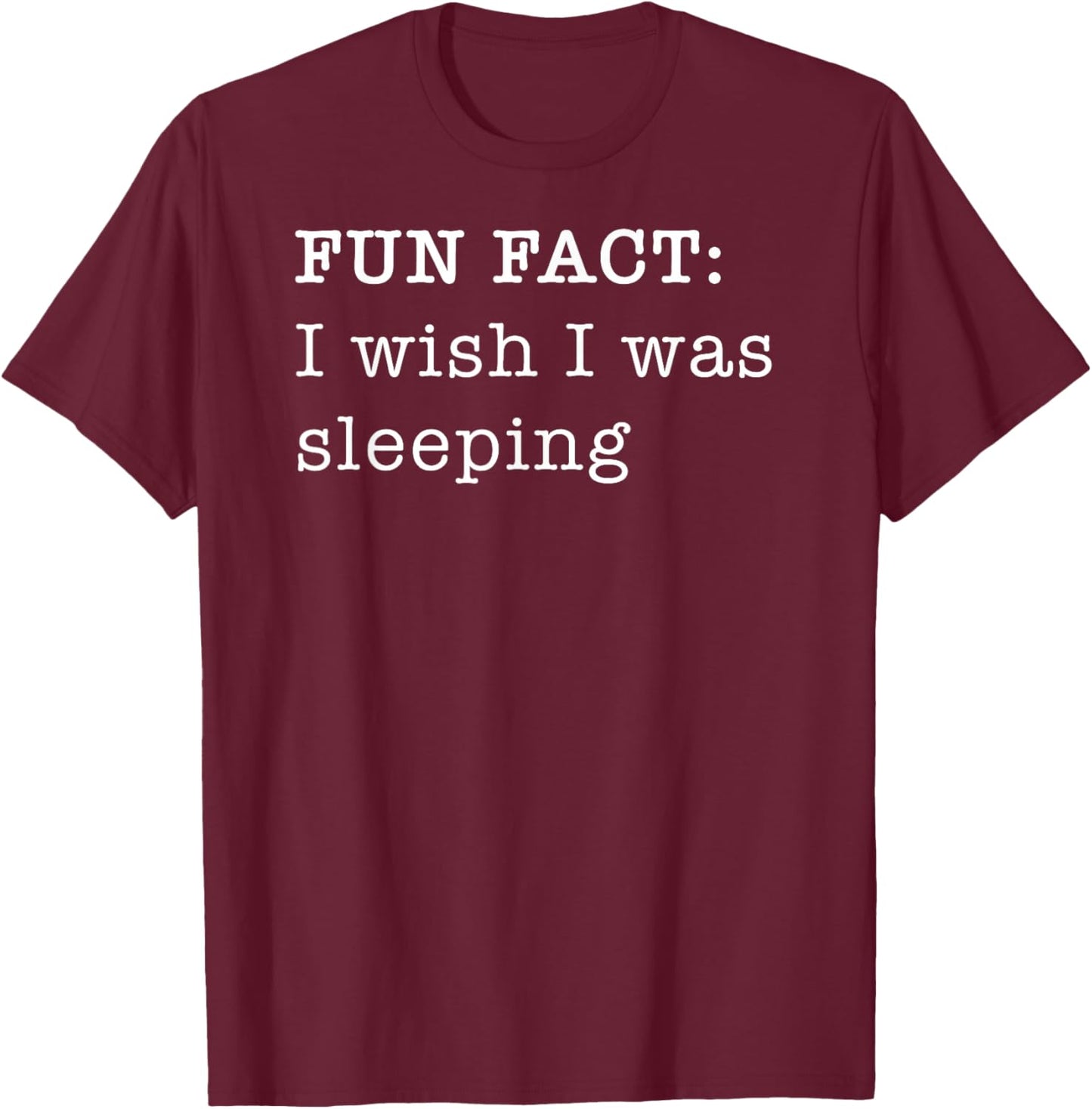 I Wish I Was Sleeping Personal Fun Fact Design T-Shirt - T-Shirt | Maroon