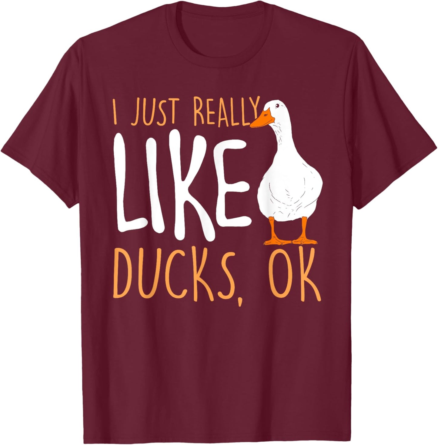 I Just Really Like Ducks - Duck Lover T-Shirt - T-Shirt | Maroon