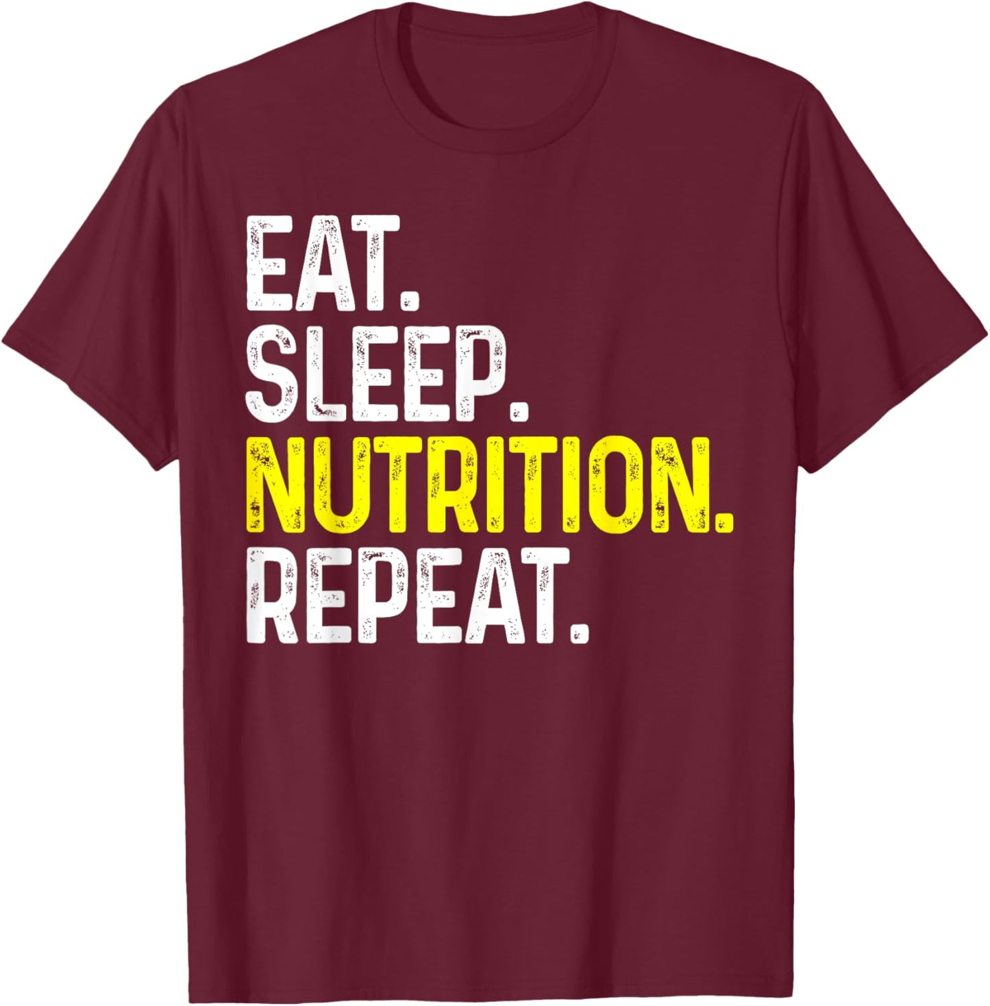 Eat Sleep Nutrition Repeat Funny Nutritionist Gift T-Shirt - T-Shirt | Maroon