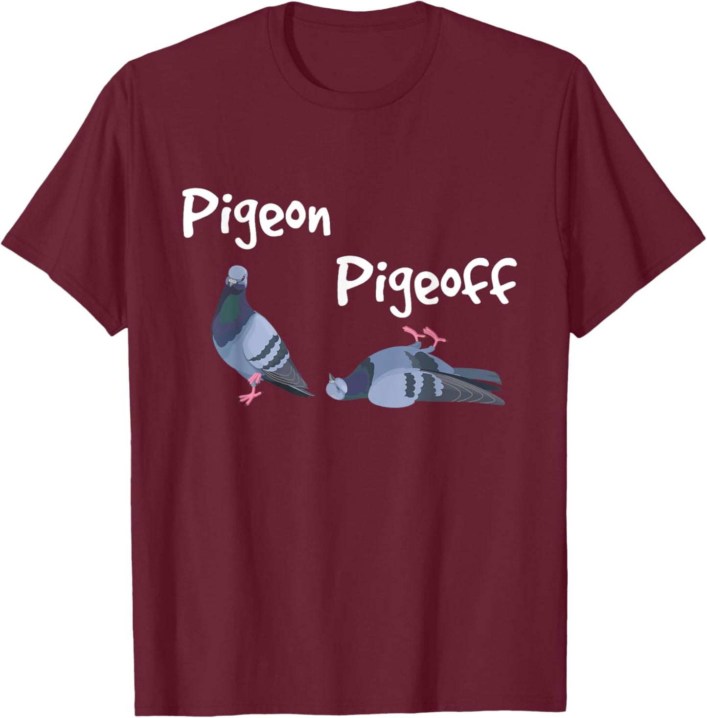Pigeon Pigeoff - Bird Birdwatcher Birdwatching Pigeon Racing T-Shirt - T-Shirt | Maroon
