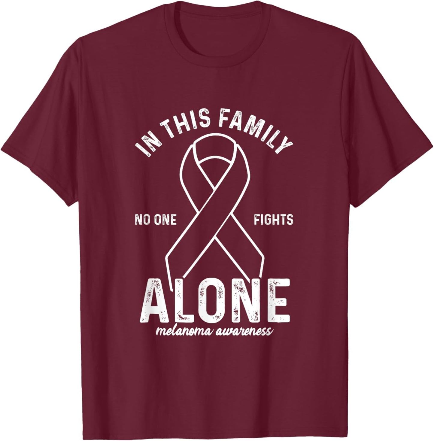 In This Family No One Fight Alone | Melanoma Awareness T-Shirt - T-Shirt | Maroon