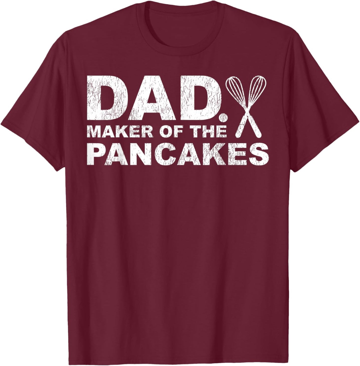 Funny Pancake Lover Dad Maker Of The Pancakes Father's Day T-Shirt - T-Shirt | Maroon