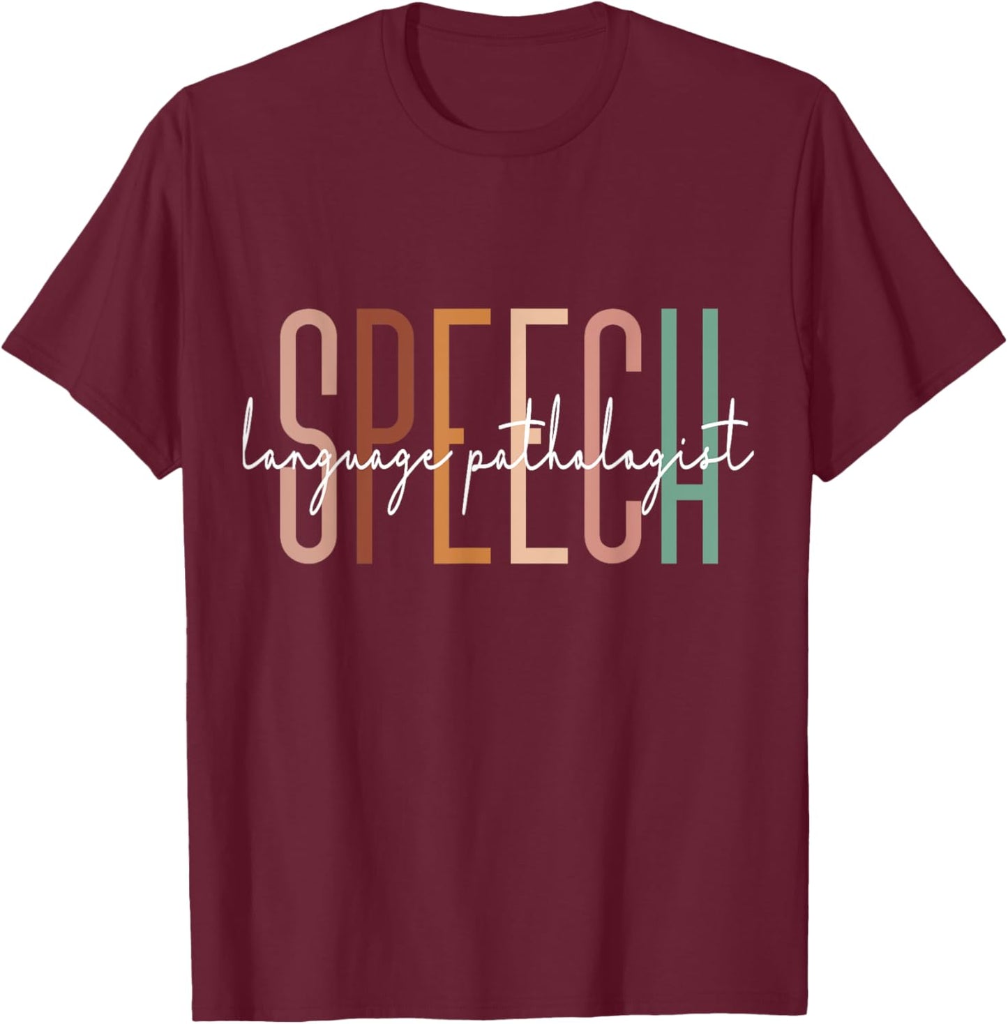 Speech Language Pathologist SLP Speech Therapy Pathology T-Shirt - T-Shirt | Maroon