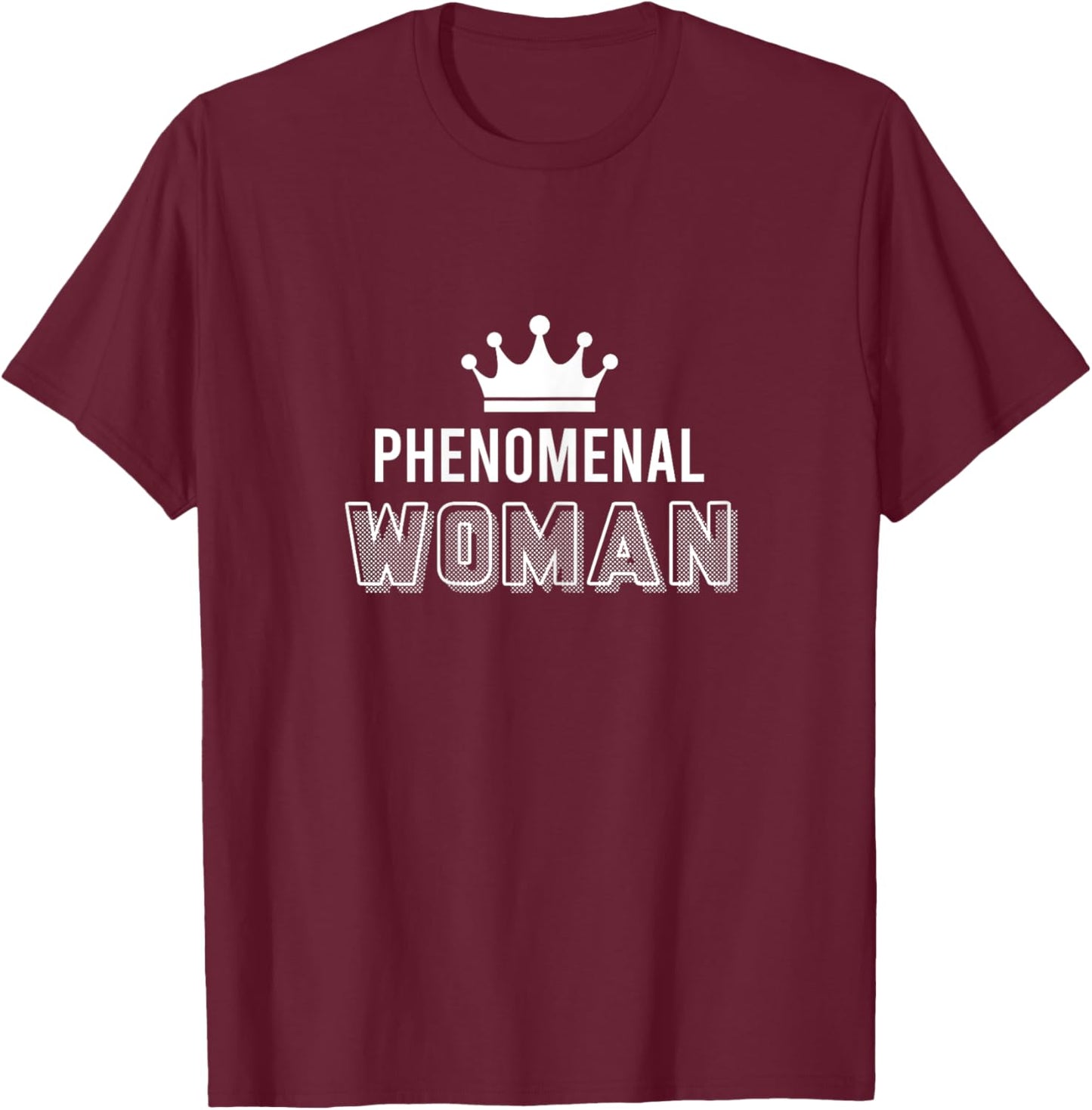 Phenomenal Woman Crown Queen Mom Wife Daughter Girl Feminine T-Shirt - T-Shirt | Maroon