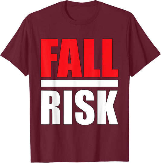 Fall Risk T-Shirt - T-Shirt | Maroon