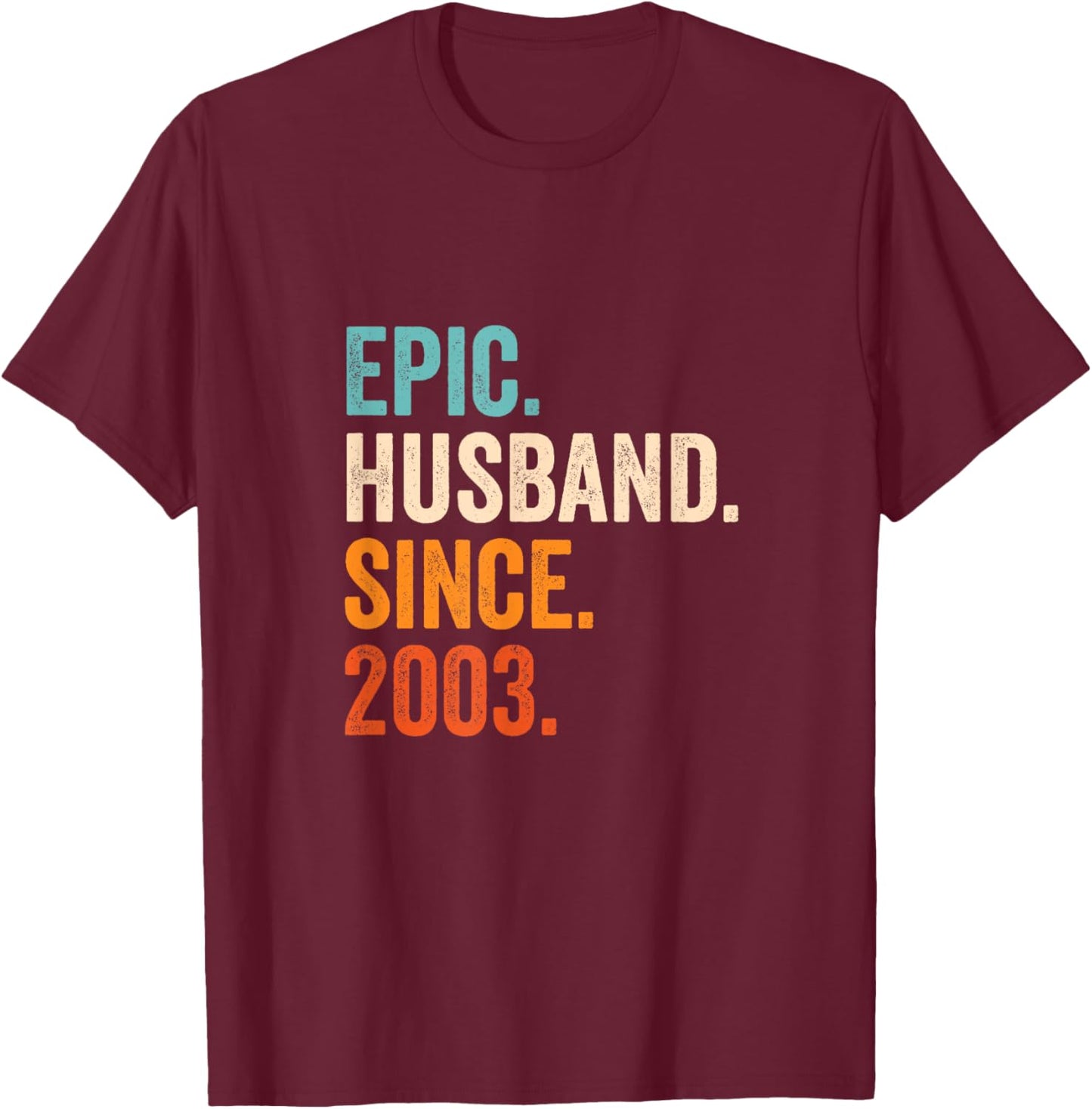 Epic Husband Since 2003 | 22nd wedding anniversary 22 years T-Shirt - T-Shirt | Maroon