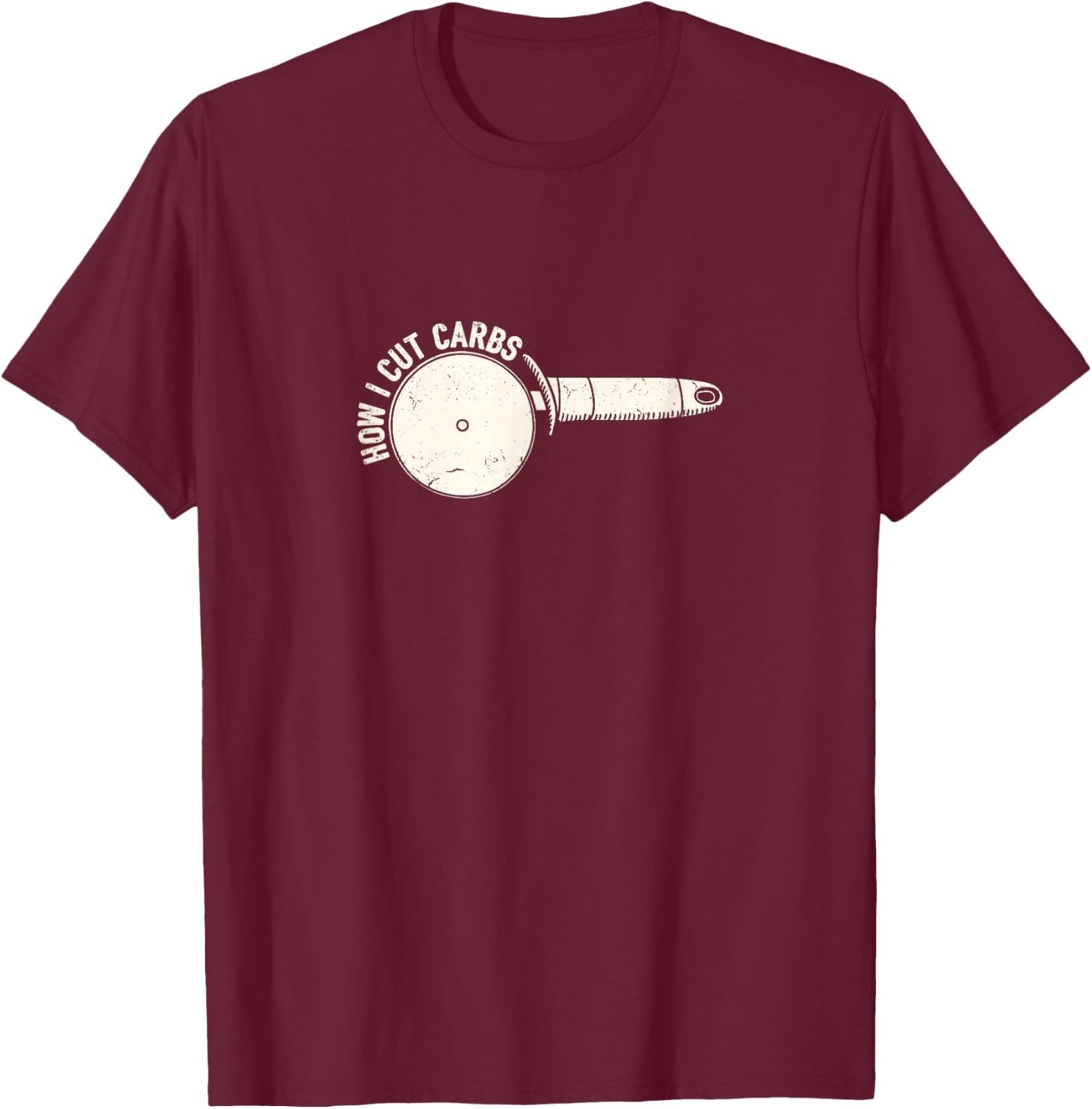 Funny Pizza lover How I cut carbs anti diet T-Shirt - T-Shirt | Maroon