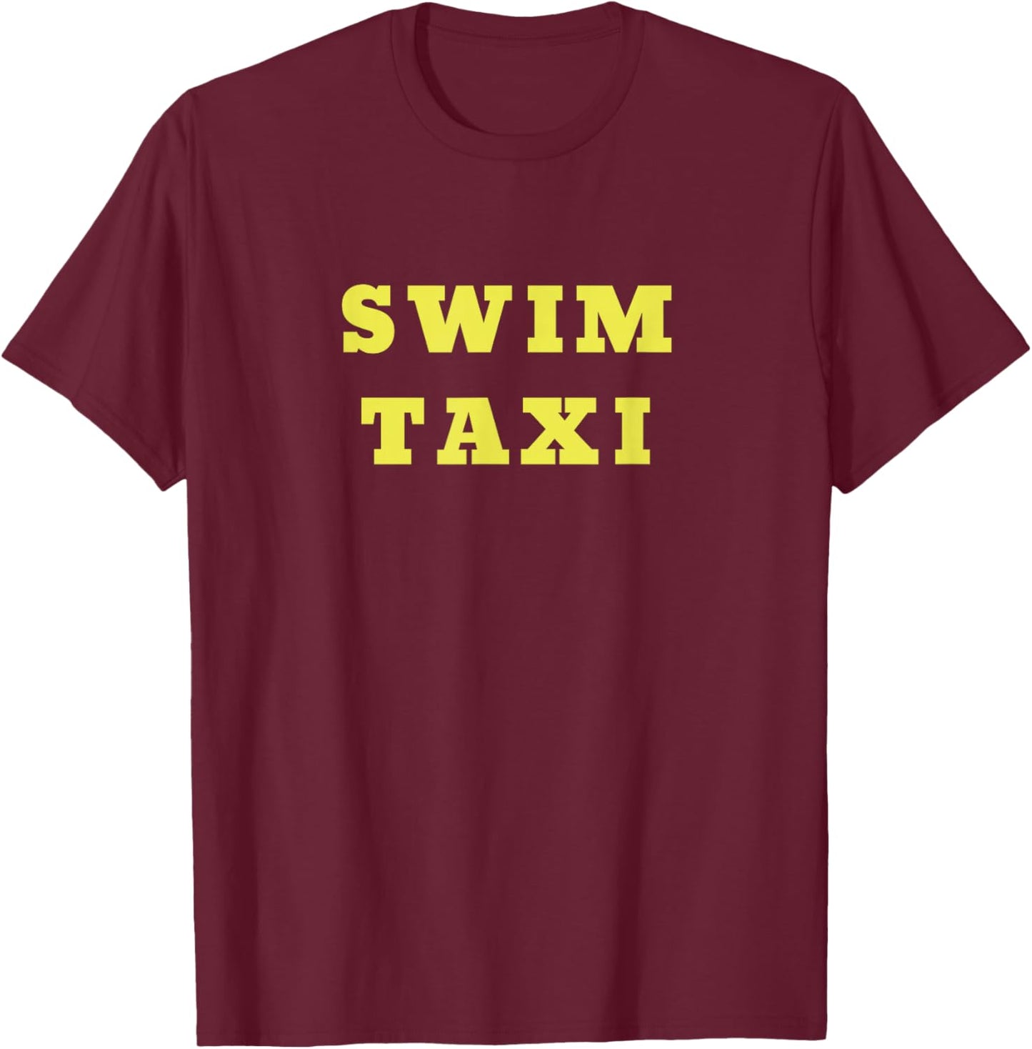 Swim Taxi shirt for mom or dad who drive swimmers practic T-Shirt - T-Shirt | Maroon