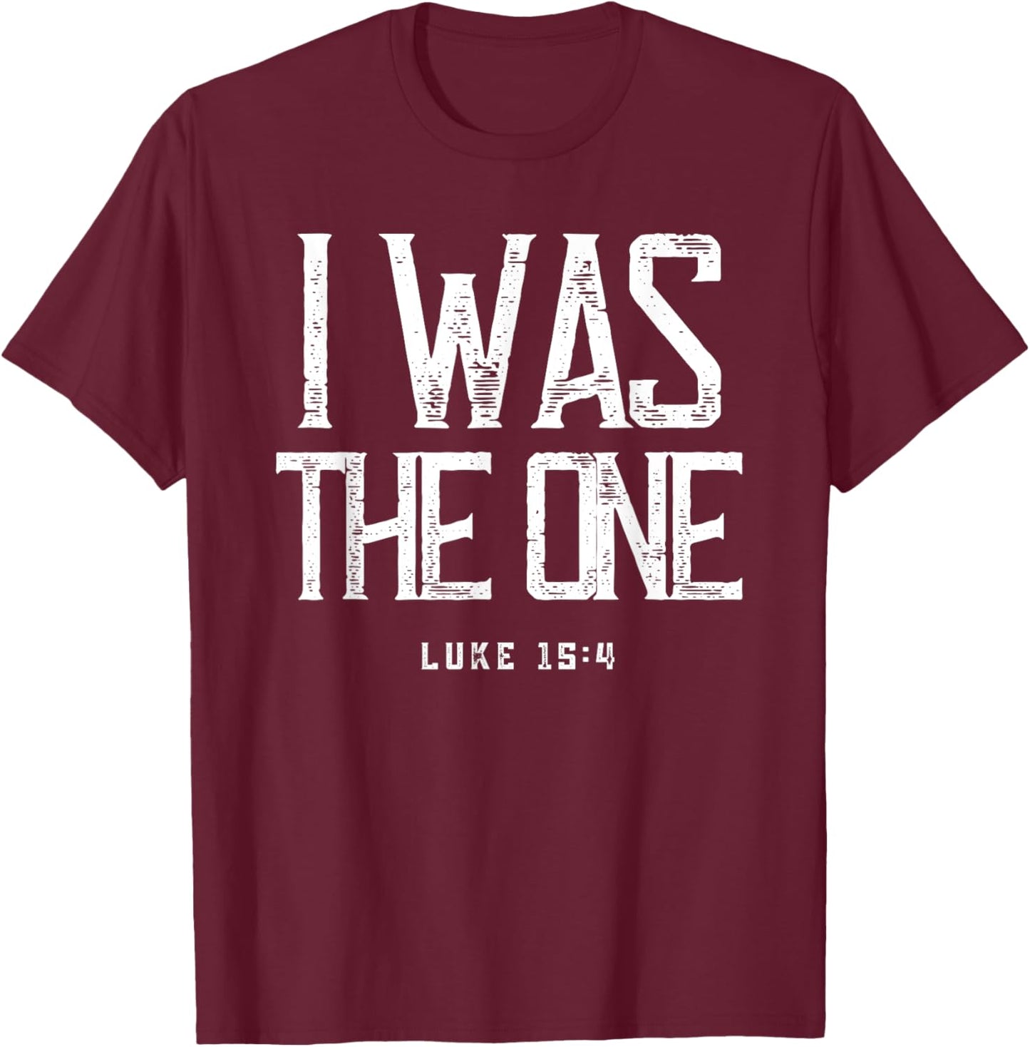 Luke 15:4 He Left The 99 Sheep I Was The One Christian Bible T-Shirt - T-Shirt | Maroon