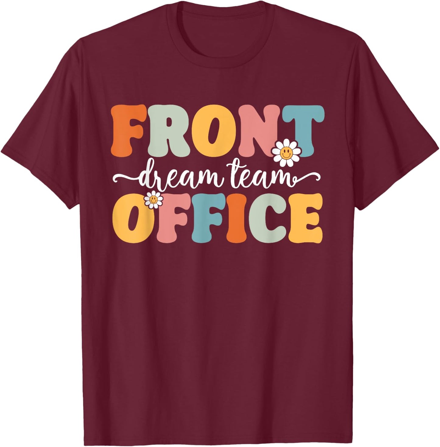 Front Office Dream Team Back To School Teachers Students Women Kids T-Shirt - T-Shirt | Maroon