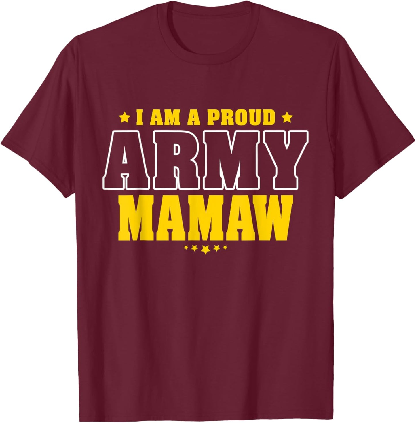 I Am A Proud Army Mamaw Patriotic Pride Military Grandma T-Shirt - T-Shirt | Maroon