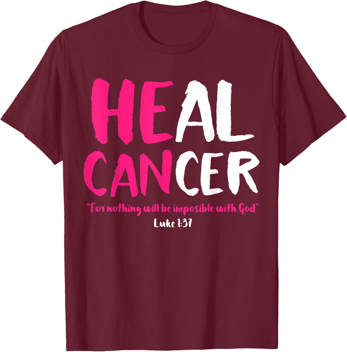 Breast Cancer Awareness Month He Can Heal Christian God Pink T-Shirt - T-Shirt | Maroon