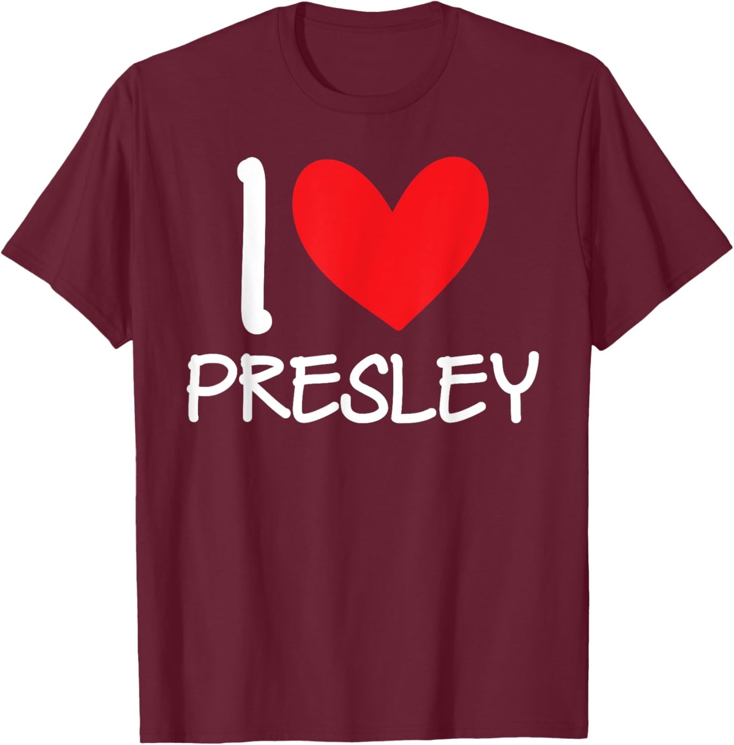 I Love Presley Name Personalized Girl Woman BFF Friend Heart T-Shirt - T-Shirt | Maroon
