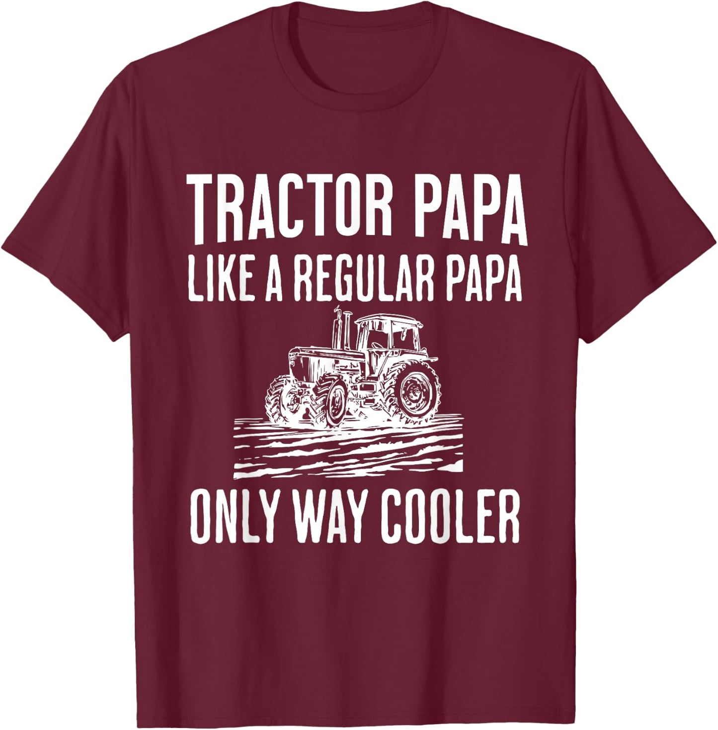 Tractor Papa Like A Regular Papa Only Cooler Father’s Day T-Shirt - T-Shirt | Maroon