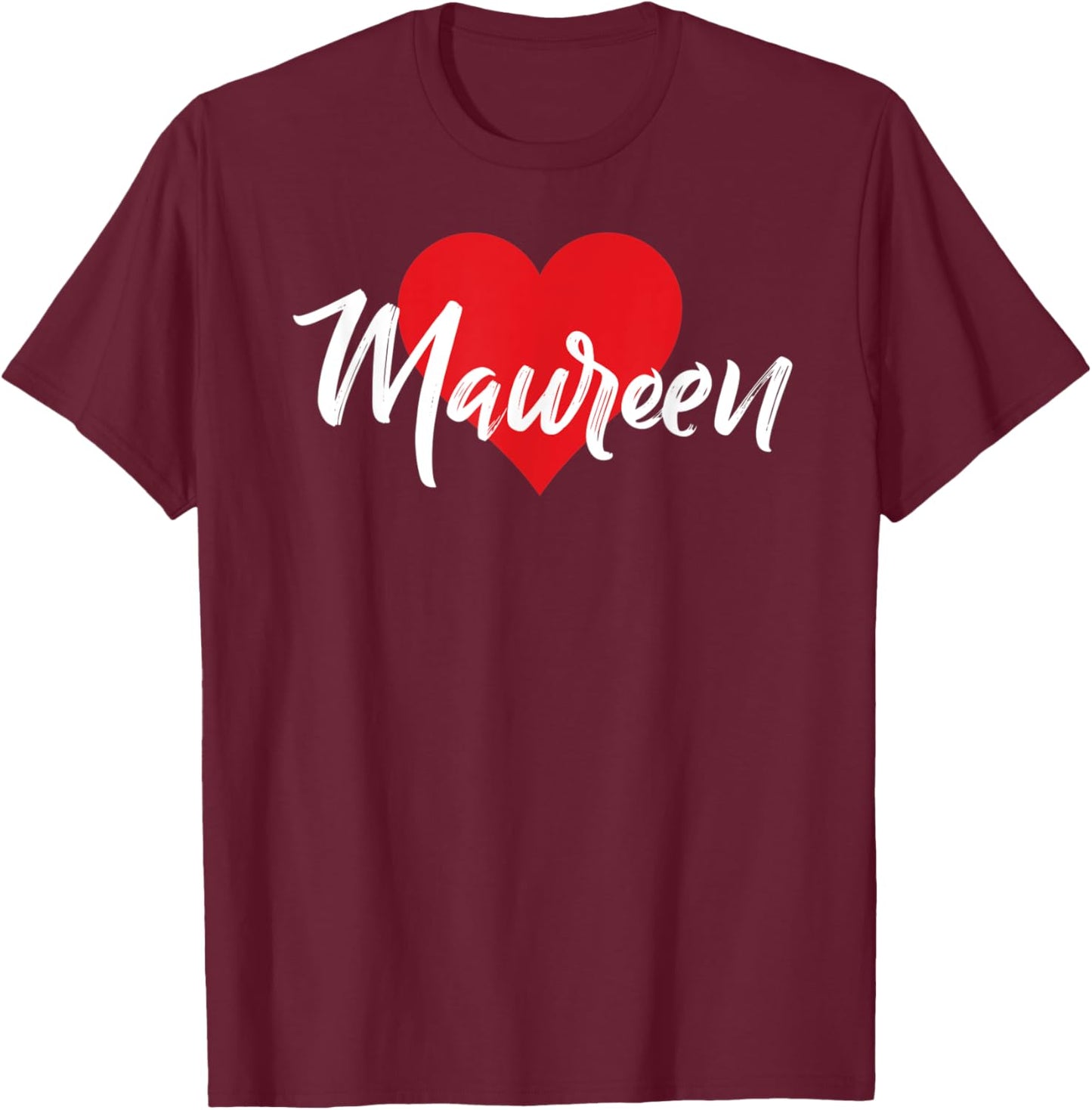 I Love Maureen First Name I Heart Named T-Shirt - T-Shirt | Maroon