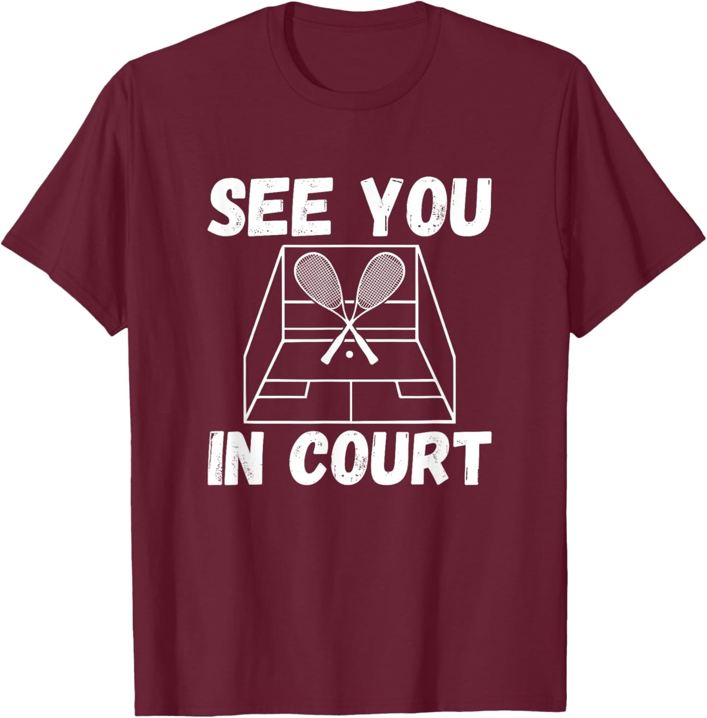 See You In Court, Squash Player T-Shirt - T-Shirt | Maroon