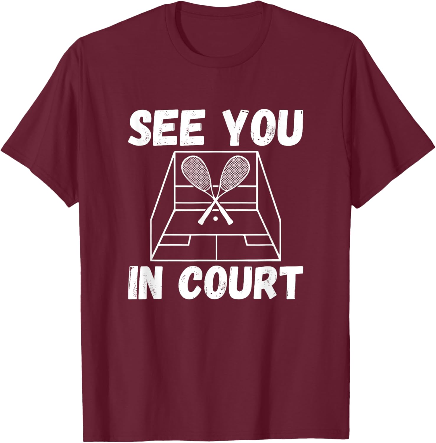 See You In Court, Squash Player T-Shirt - T-Shirt | Maroon