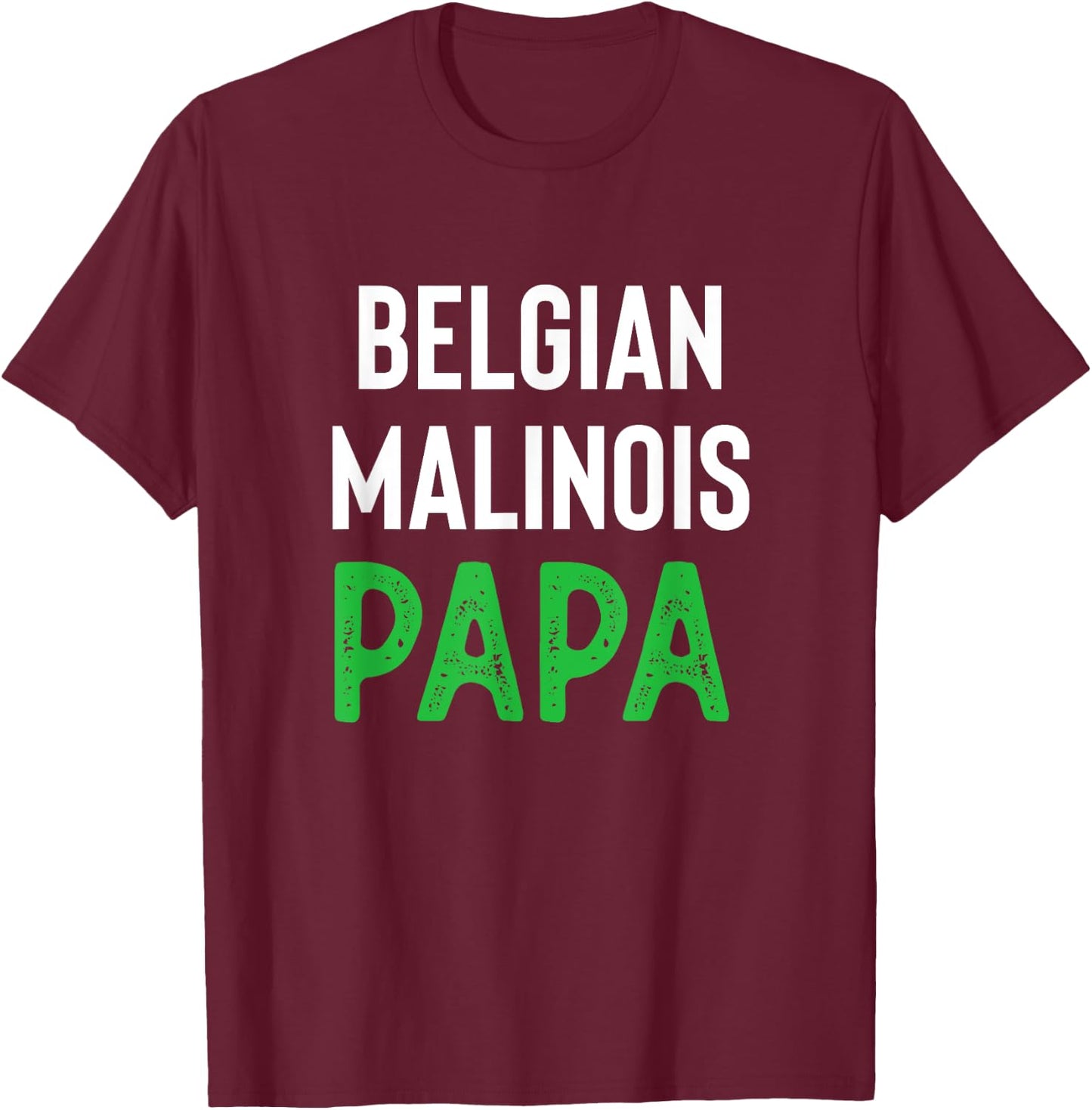 Belgian Malinois Papa T-Shirt - T-Shirt | Maroon