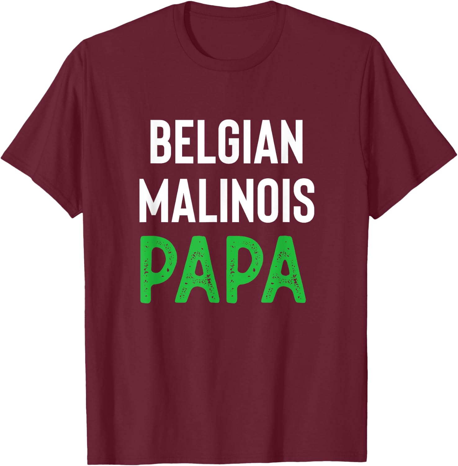Belgian Malinois Papa T-Shirt - T-Shirt | Maroon