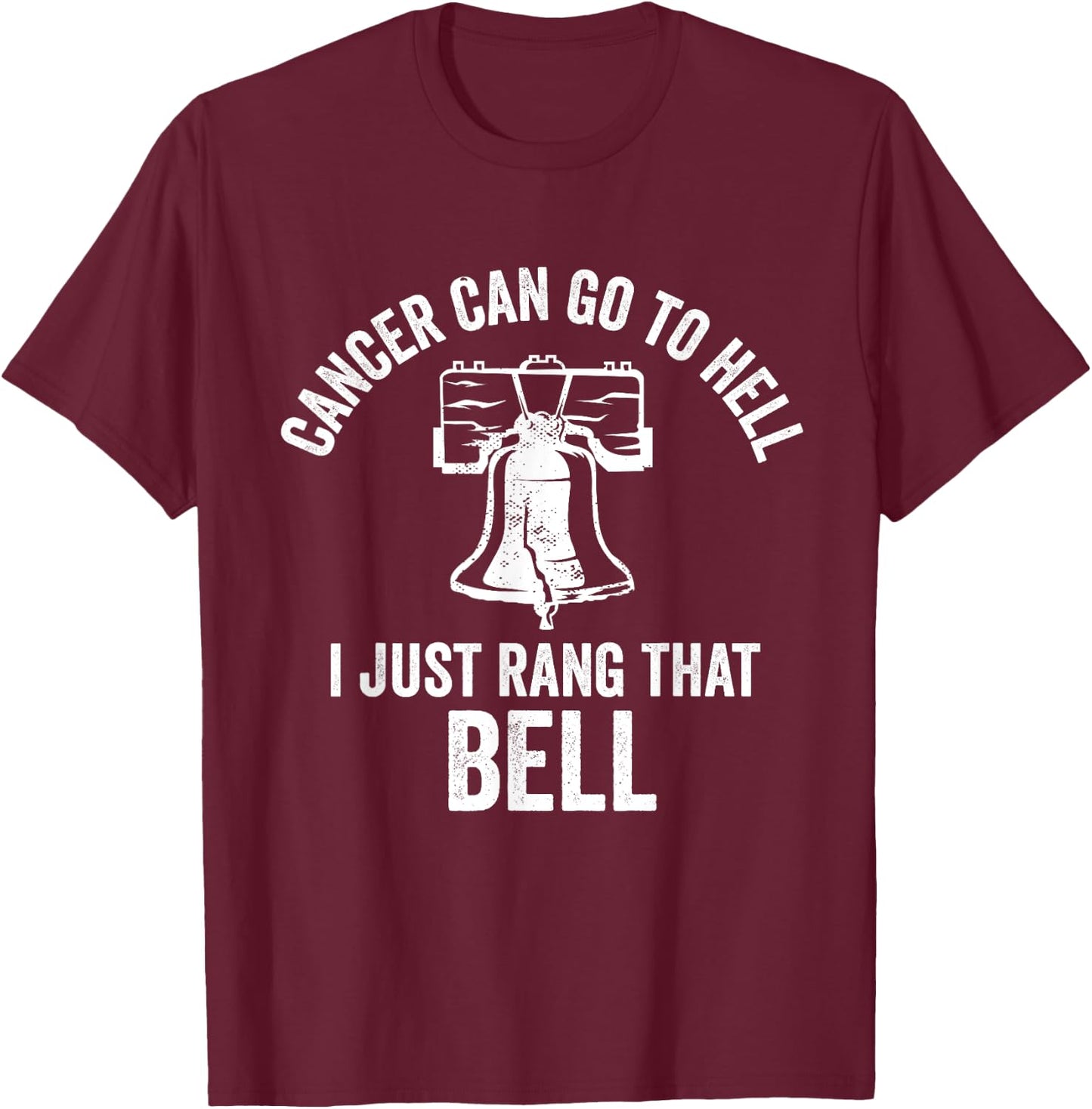 Cancer Can Go To Hell I Just Rang That Bell Chemo Survivor T-Shirt - T-Shirt | Maroon