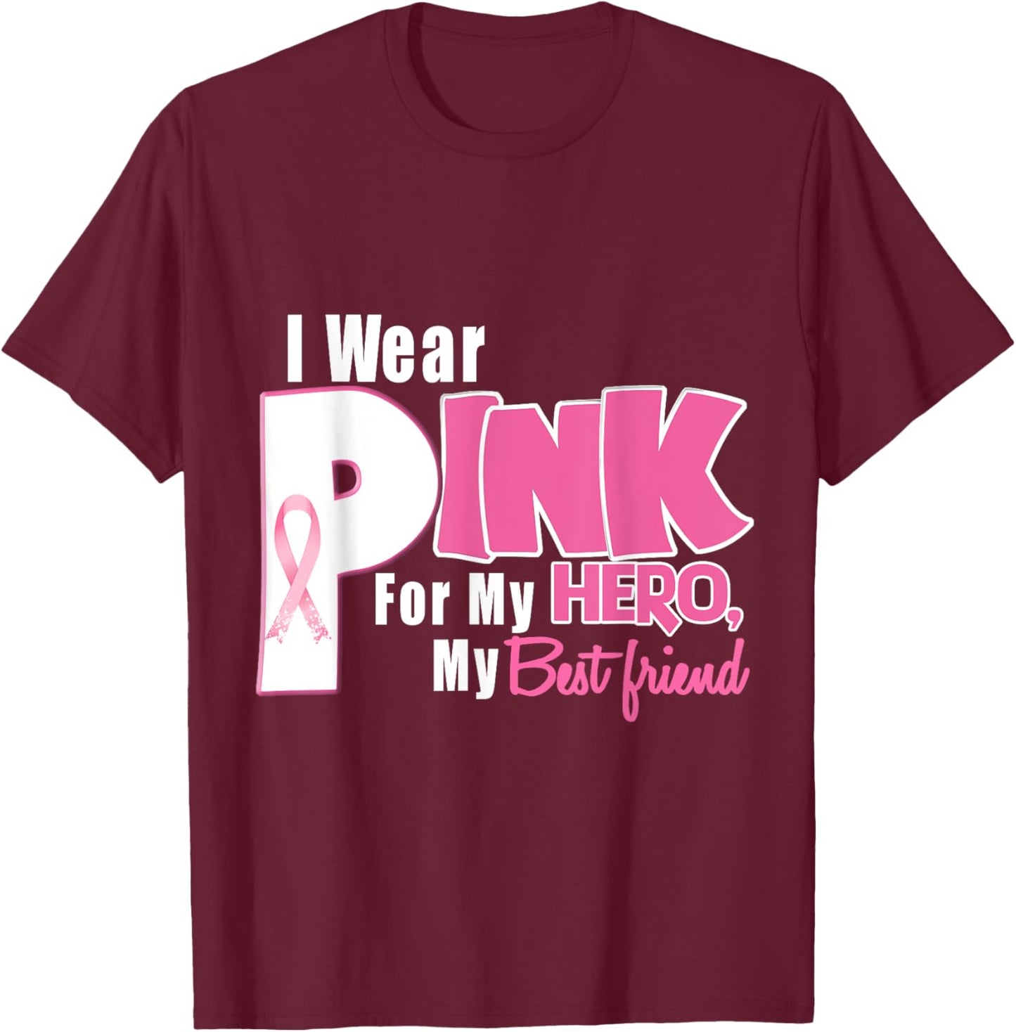 I Wear Pink For My Best Friend Breast Cancer Awareness T-Shirt - T-Shirt | Maroon
