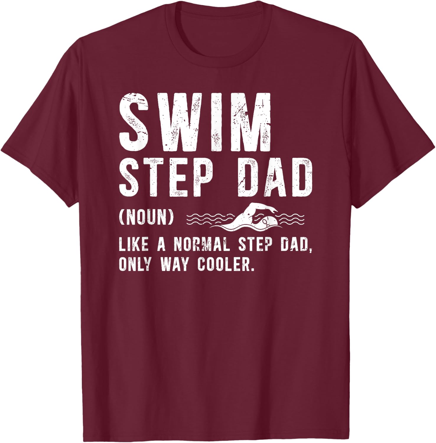 Cool Swim Step-Dad Swimming Stepdad Of A Swimmer Stepfather T-Shirt - T-Shirt | Maroon