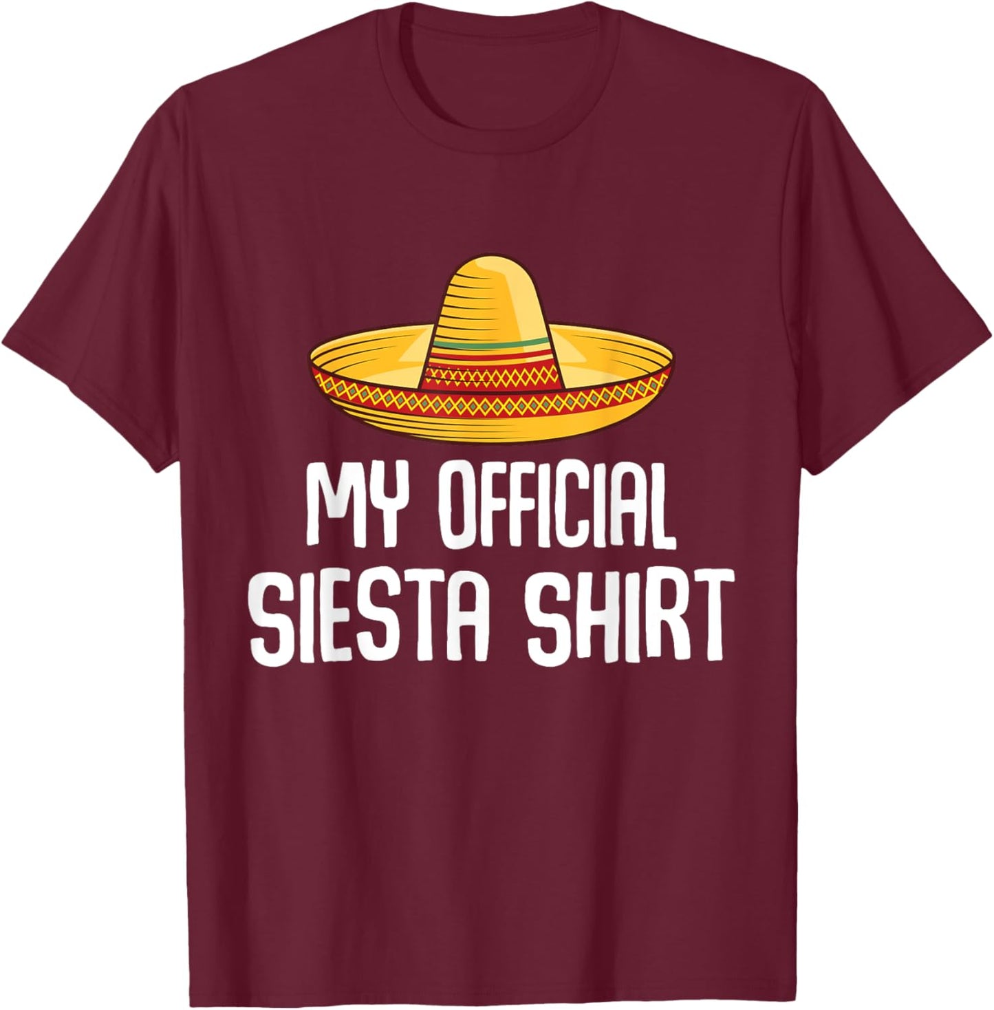 My Official Siesta Shirt Lazy Sleepy Mexican Sleeping T-Shirt - T-Shirt | Maroon