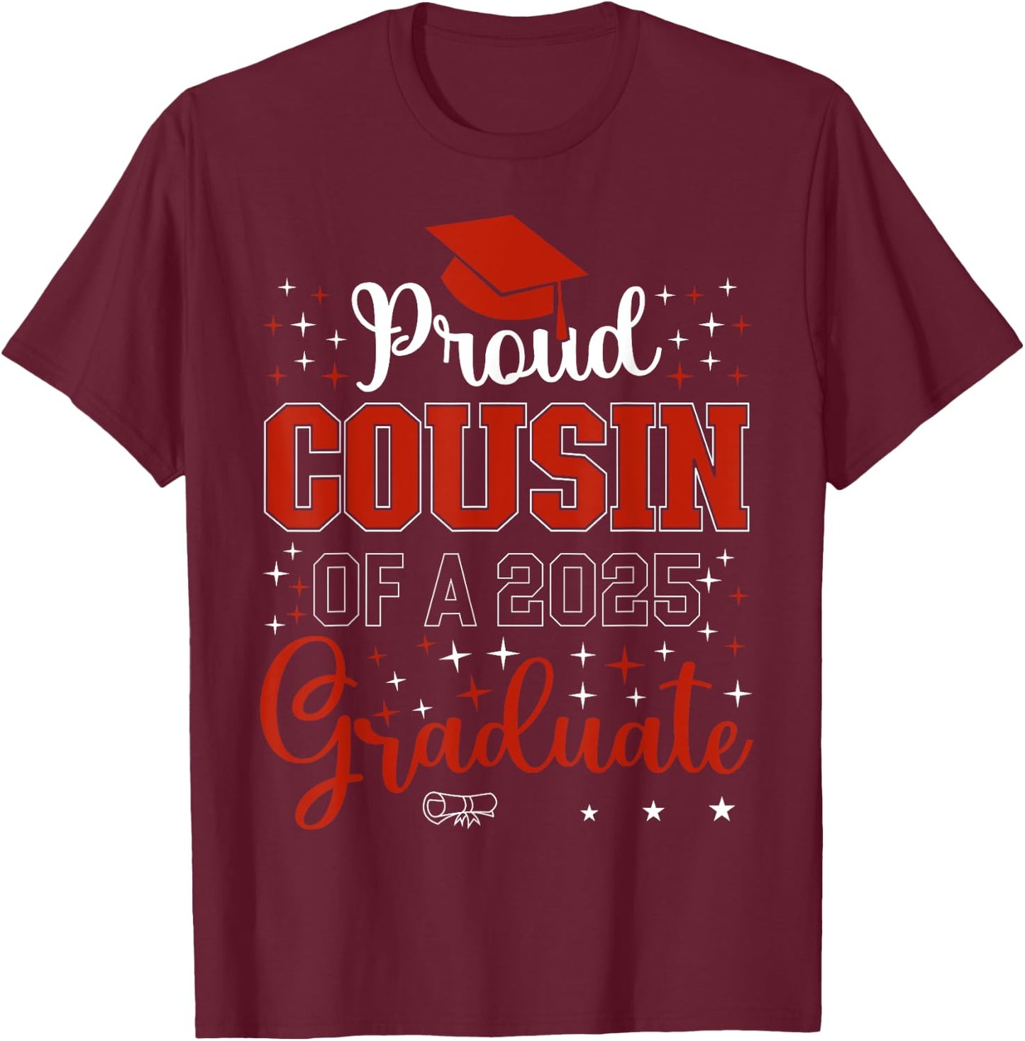 Proud Cousin of a class of 2025 graduate for graduation T-Shirt - T-Shirt | Maroon