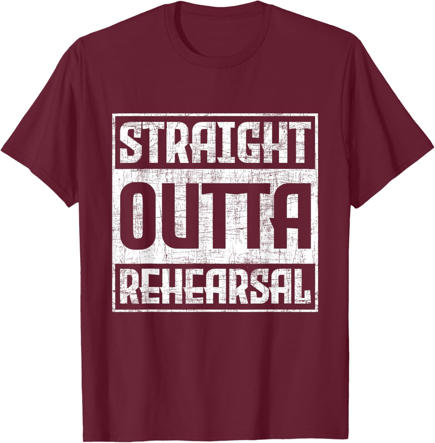 Straight Outta Rehearsal - Actor Actress Theater Acting T-Shirt - T-Shirt | Maroon