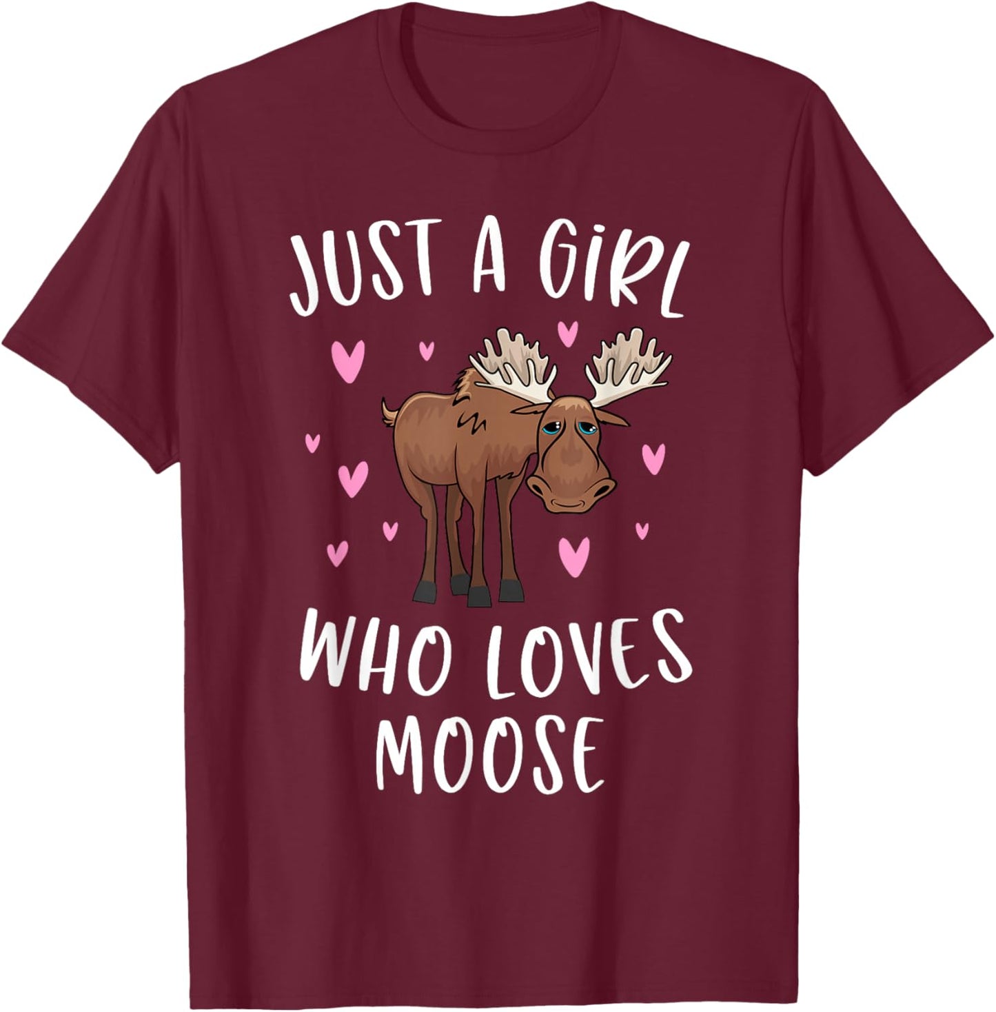 Cute Moose Shirt For Girls Just A Girl Who Loves Moose T-Shirt - T-Shirt | Maroon
