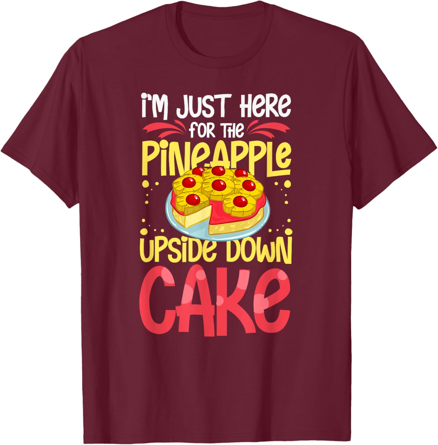 Pineapple Upside Down Cake Recipe Mix Filling T-Shirt - T-Shirt | Maroon