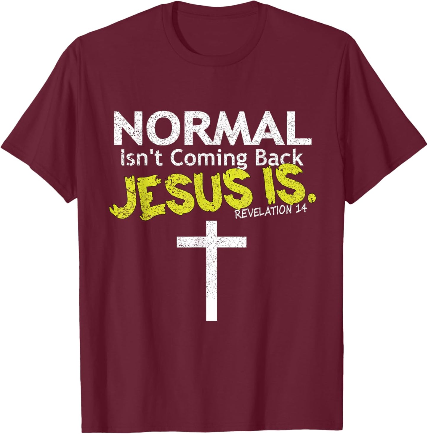 Normal Isn't Coming Back Jesus Is T-Shirt - T-Shirt | Maroon