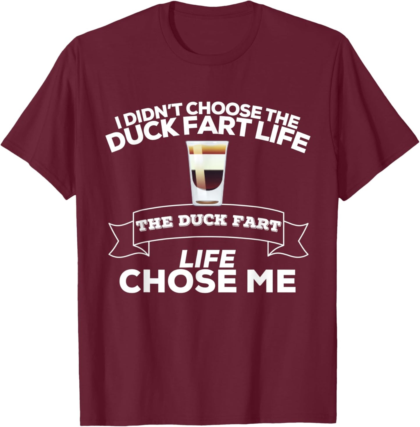 I Didn't Choose The Duck Fart Life Duck Fart Life Chose Me T-Shirt - T-Shirt | Maroon